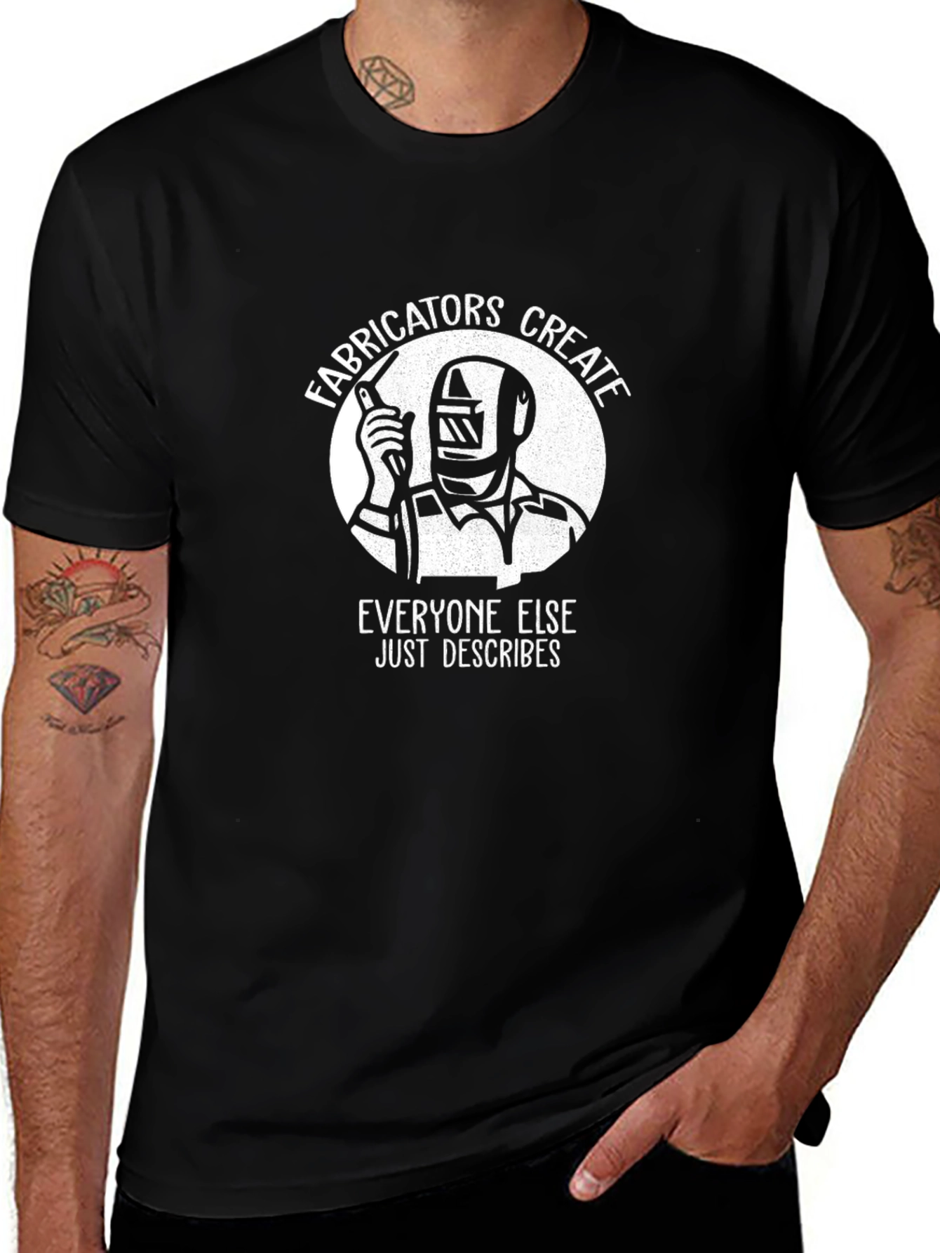 Welder Fabricator T-Shirt - Everyone Else Just Describes