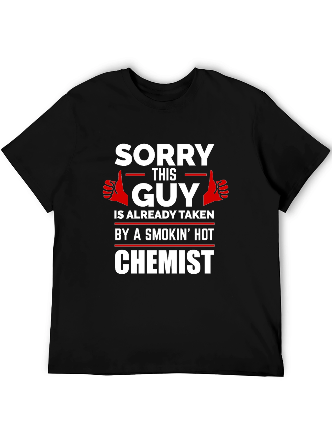 Sorry This Guy Taken By Chemist T-Shirt