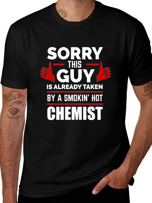 Sorry This Guy Taken By Chemist T-Shirt