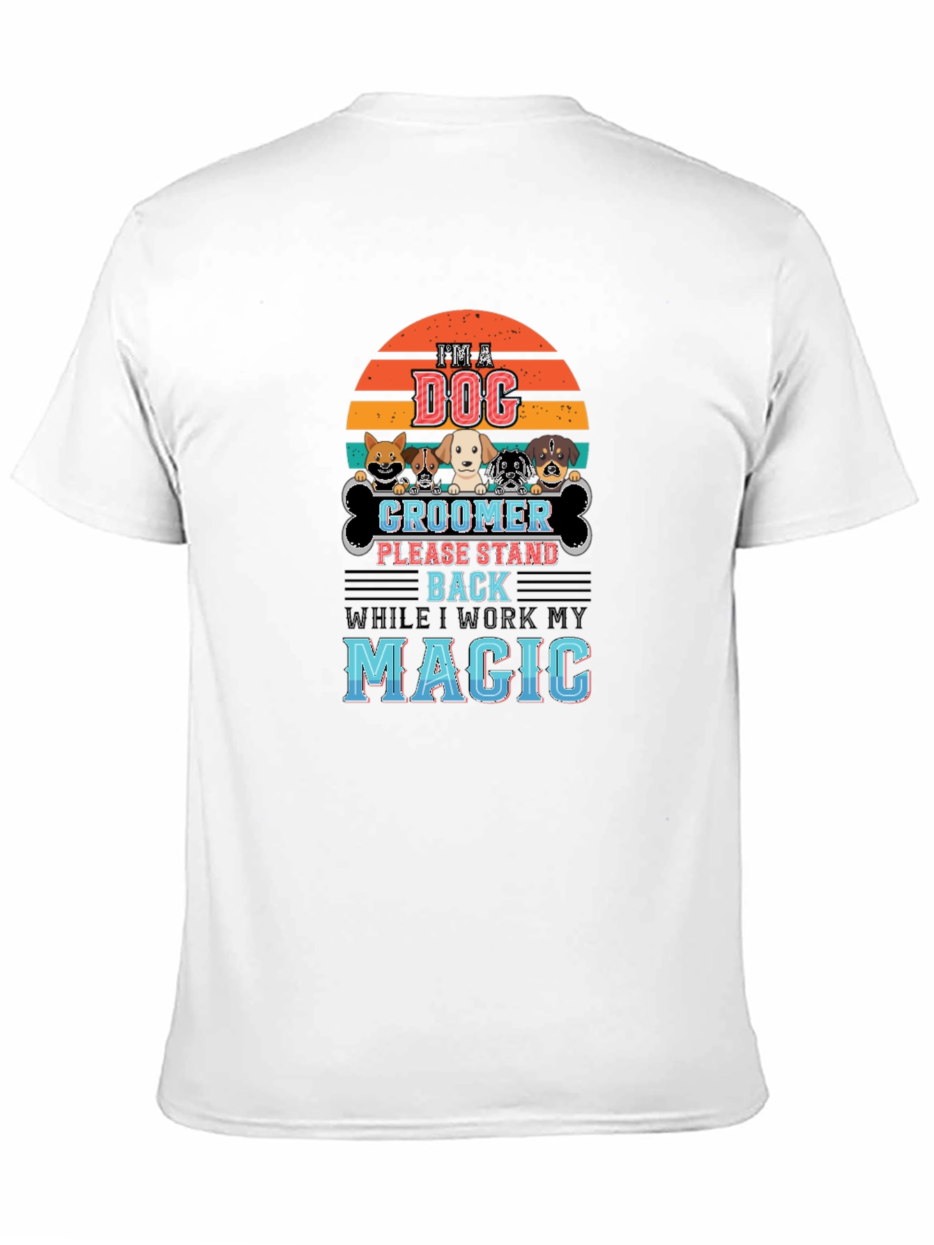 Dog Groomer T-Shirt - Im A Dog Groomer Magic