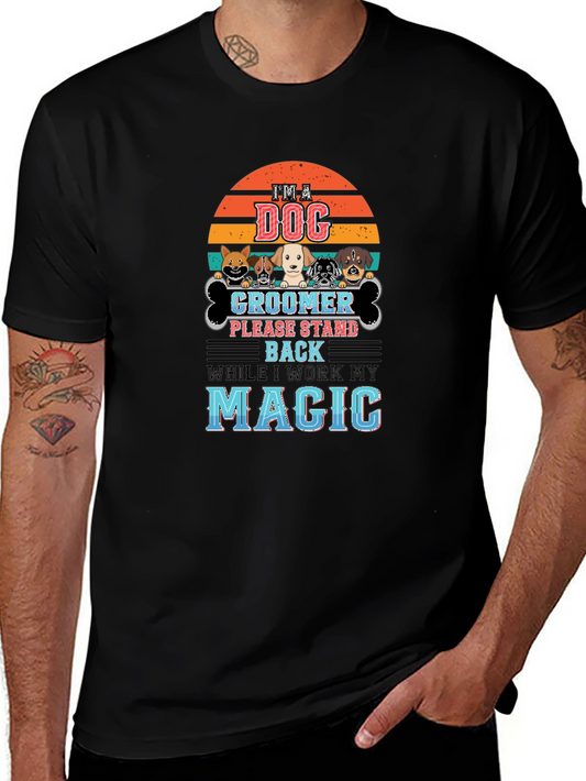 Dog Groomer T-Shirt - Im A Dog Groomer Magic