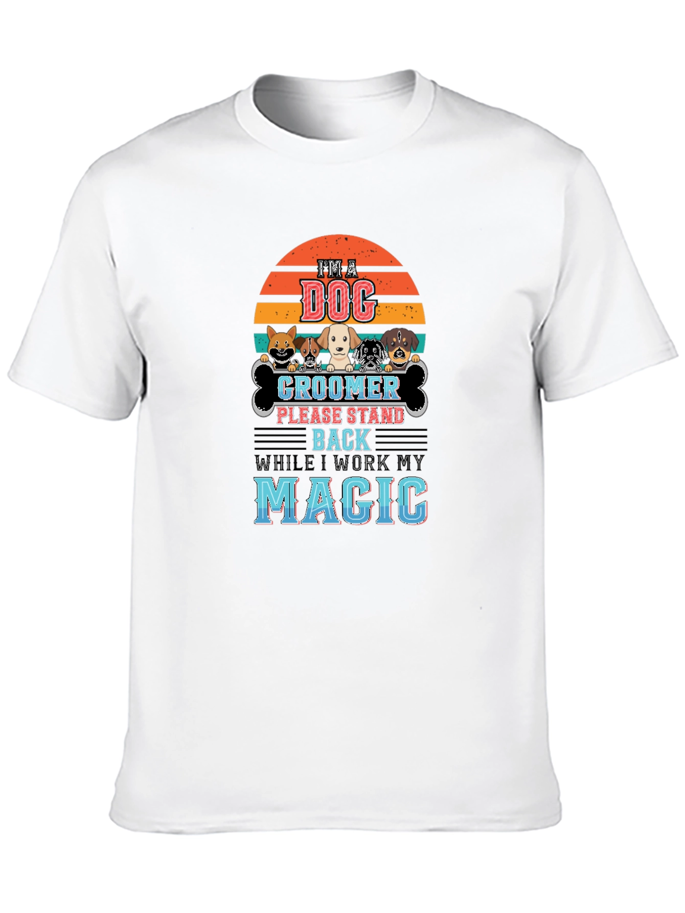 Dog Groomer T-Shirt - Im A Dog Groomer Magic