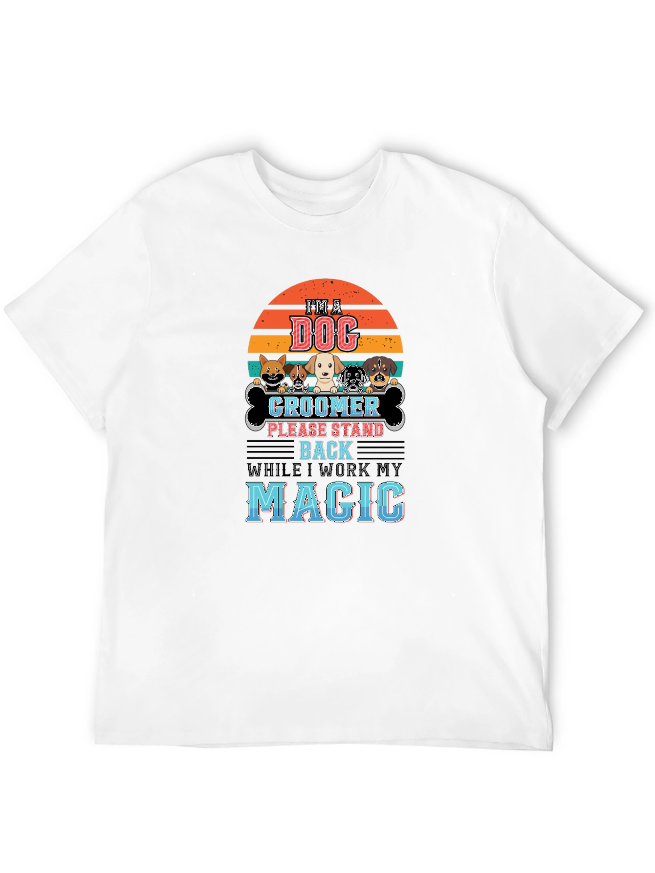 Dog Groomer T-Shirt - Im A Dog Groomer Magic