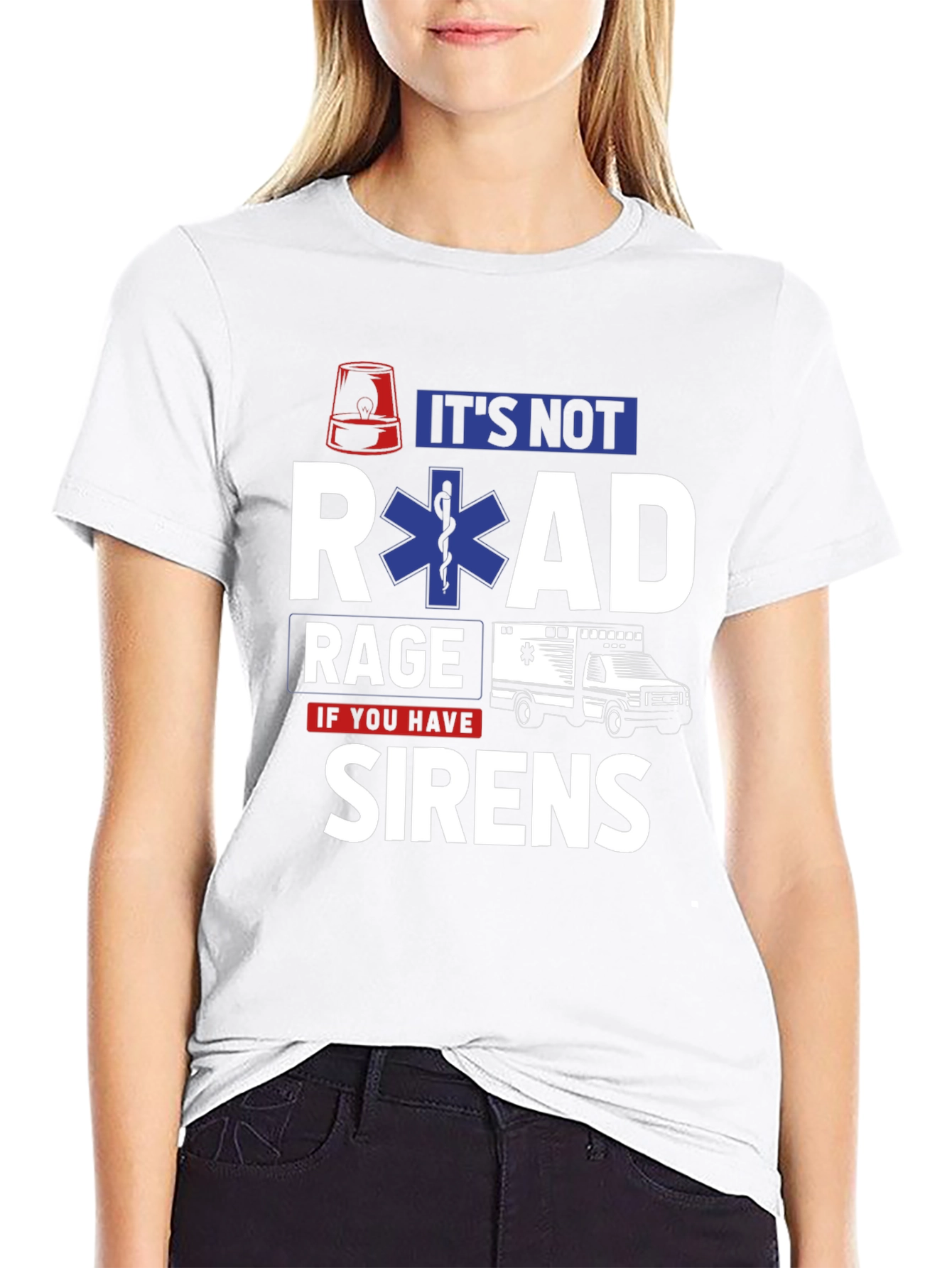 Its Not Road Rage If You Have Sirens T-Shirt
