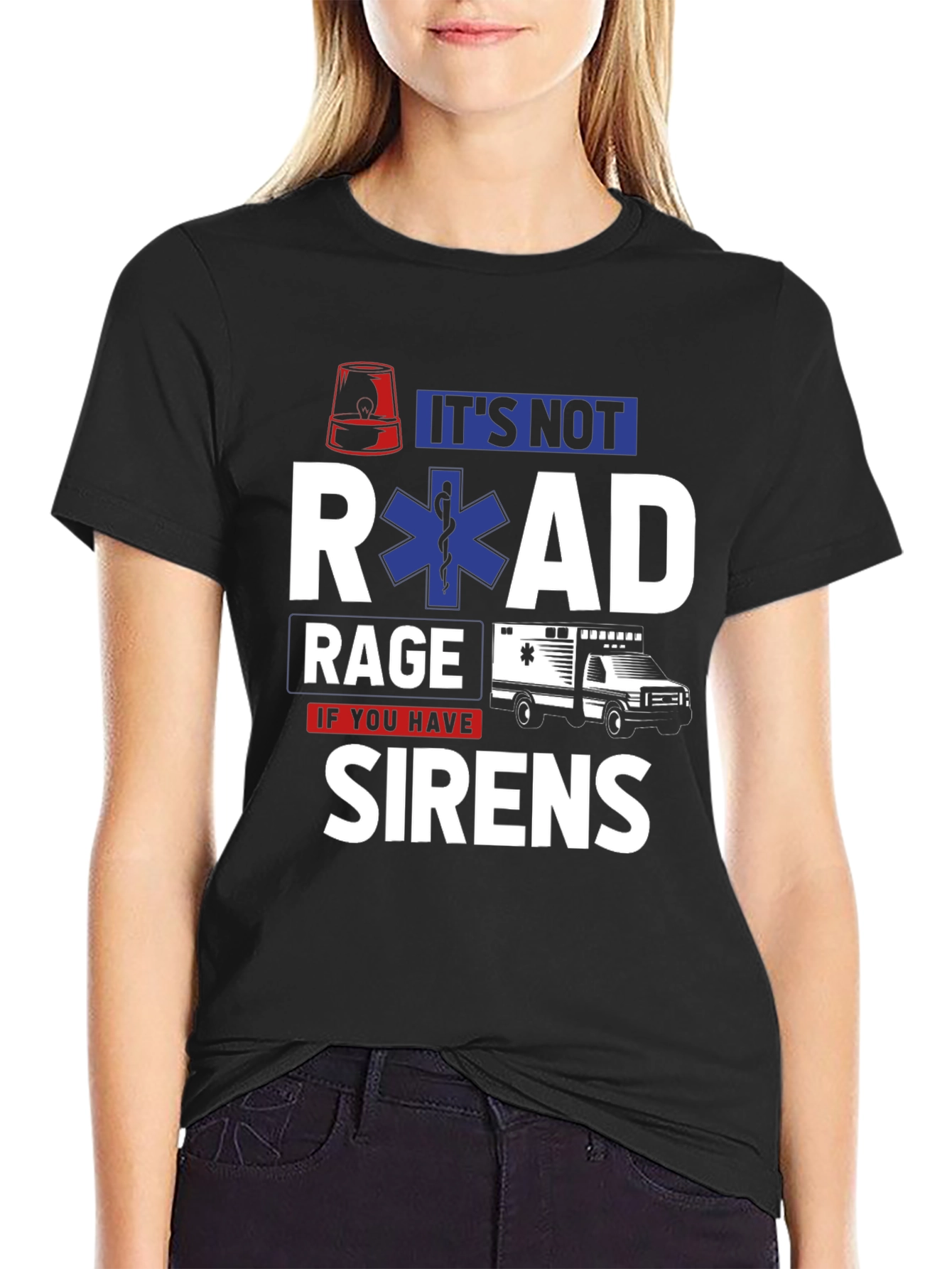 Its Not Road Rage If You Have Sirens T-Shirt