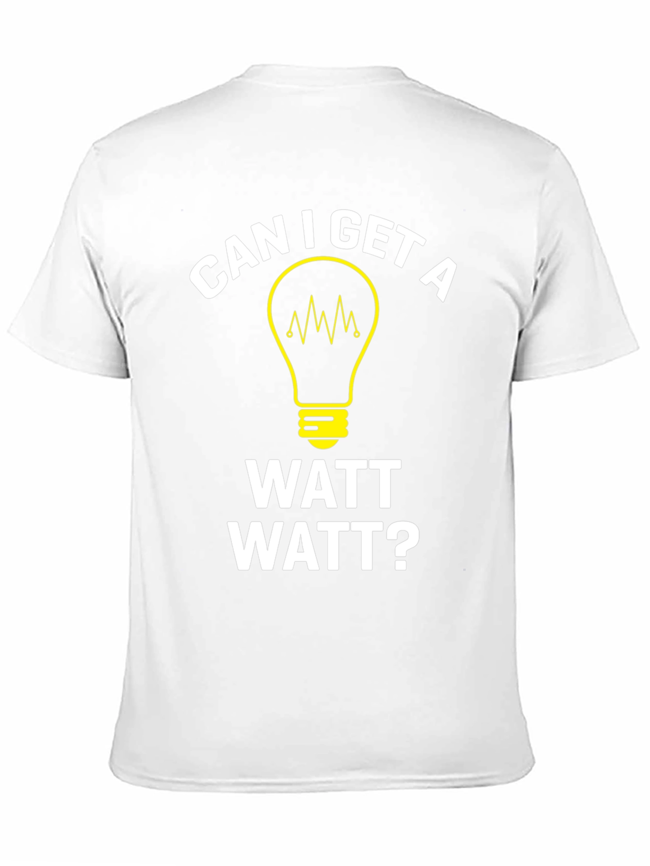 Can I Get A Watt Watt? Graphic T-Shirt
