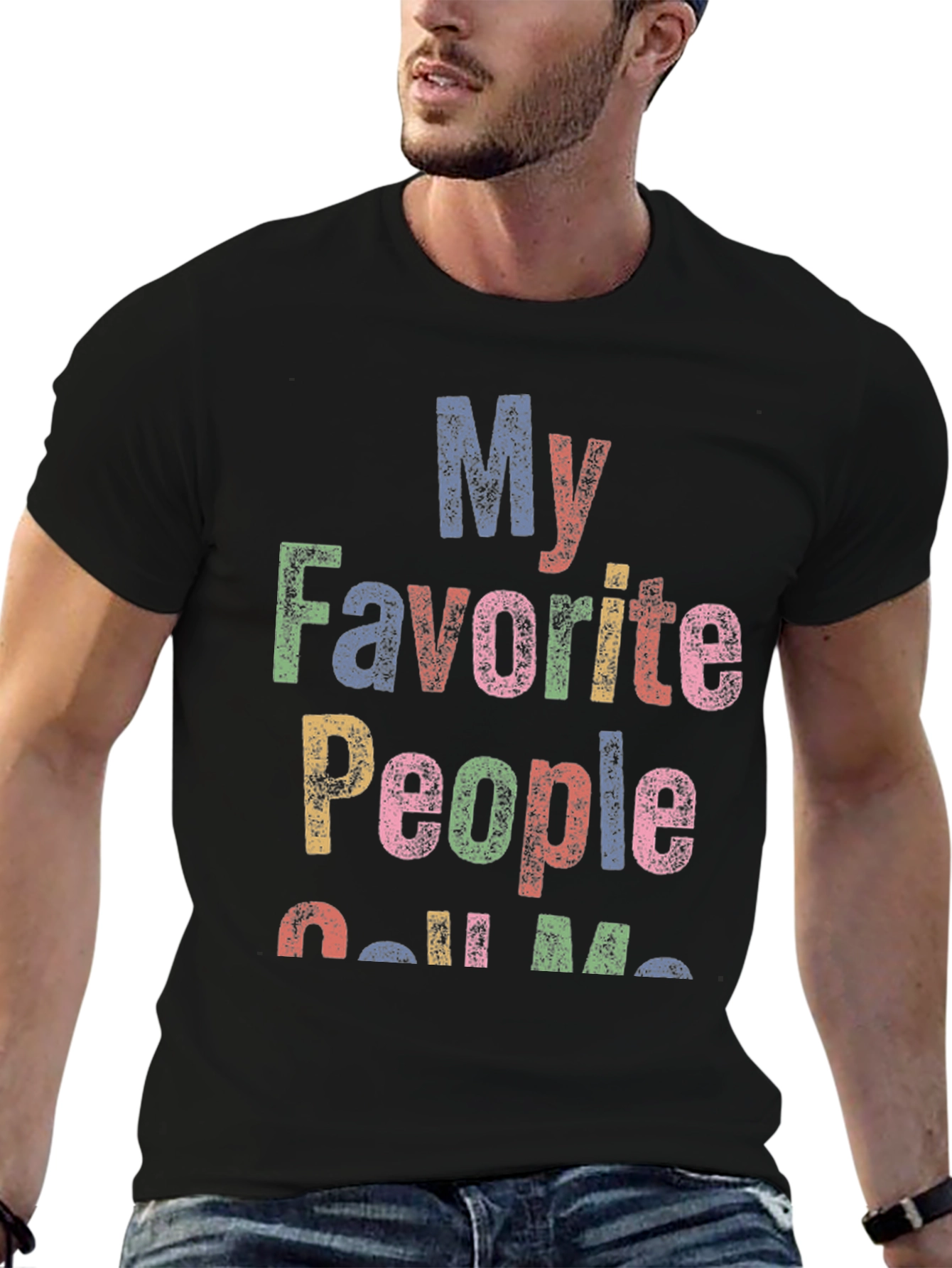My Favorite People Call Me... Graphic T-Shirt