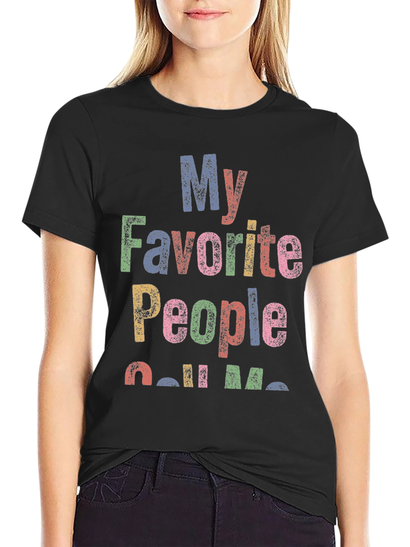 My Favorite People Call Me... Graphic T-Shirt