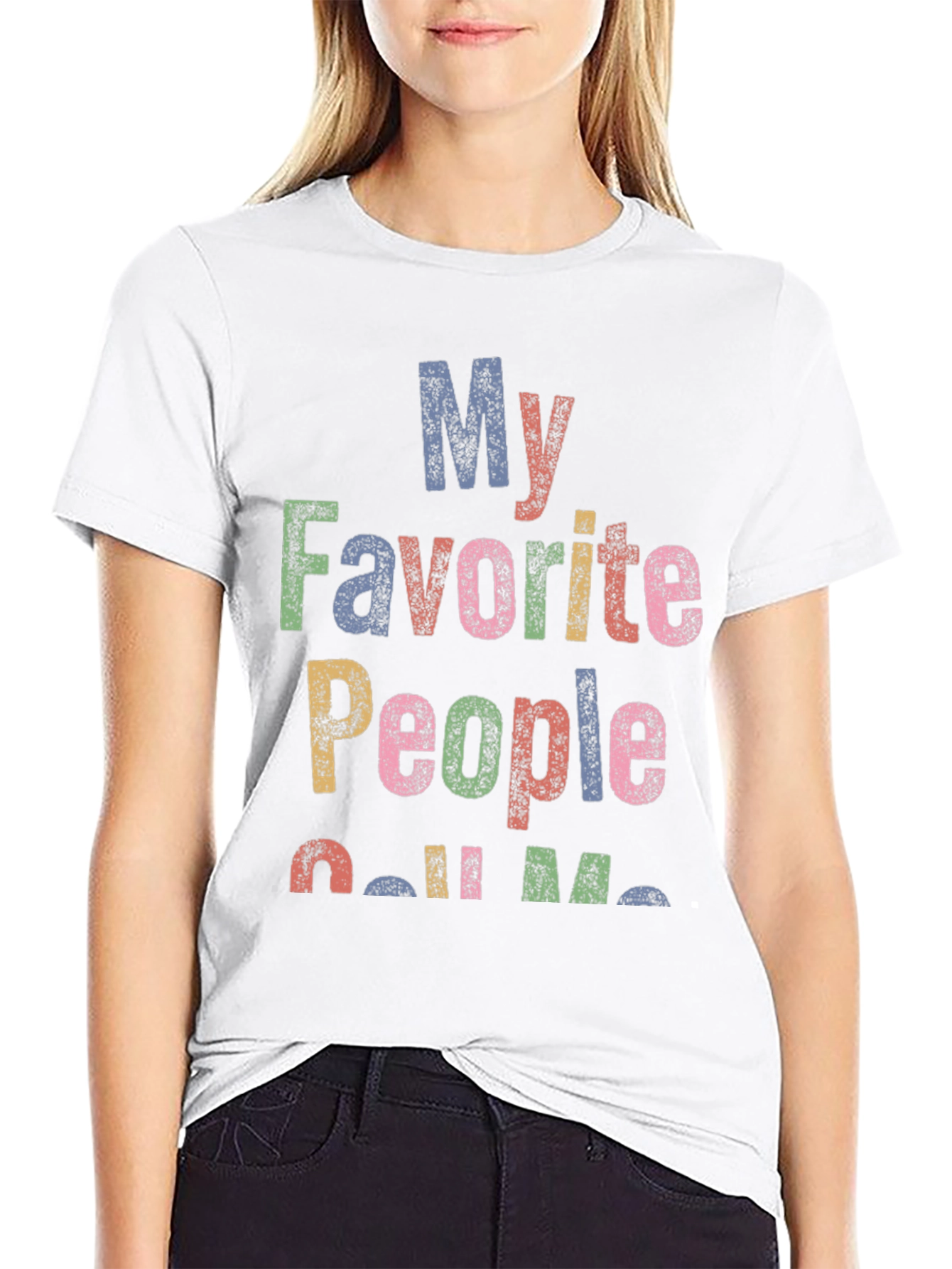 My Favorite People Call Me... Graphic T-Shirt