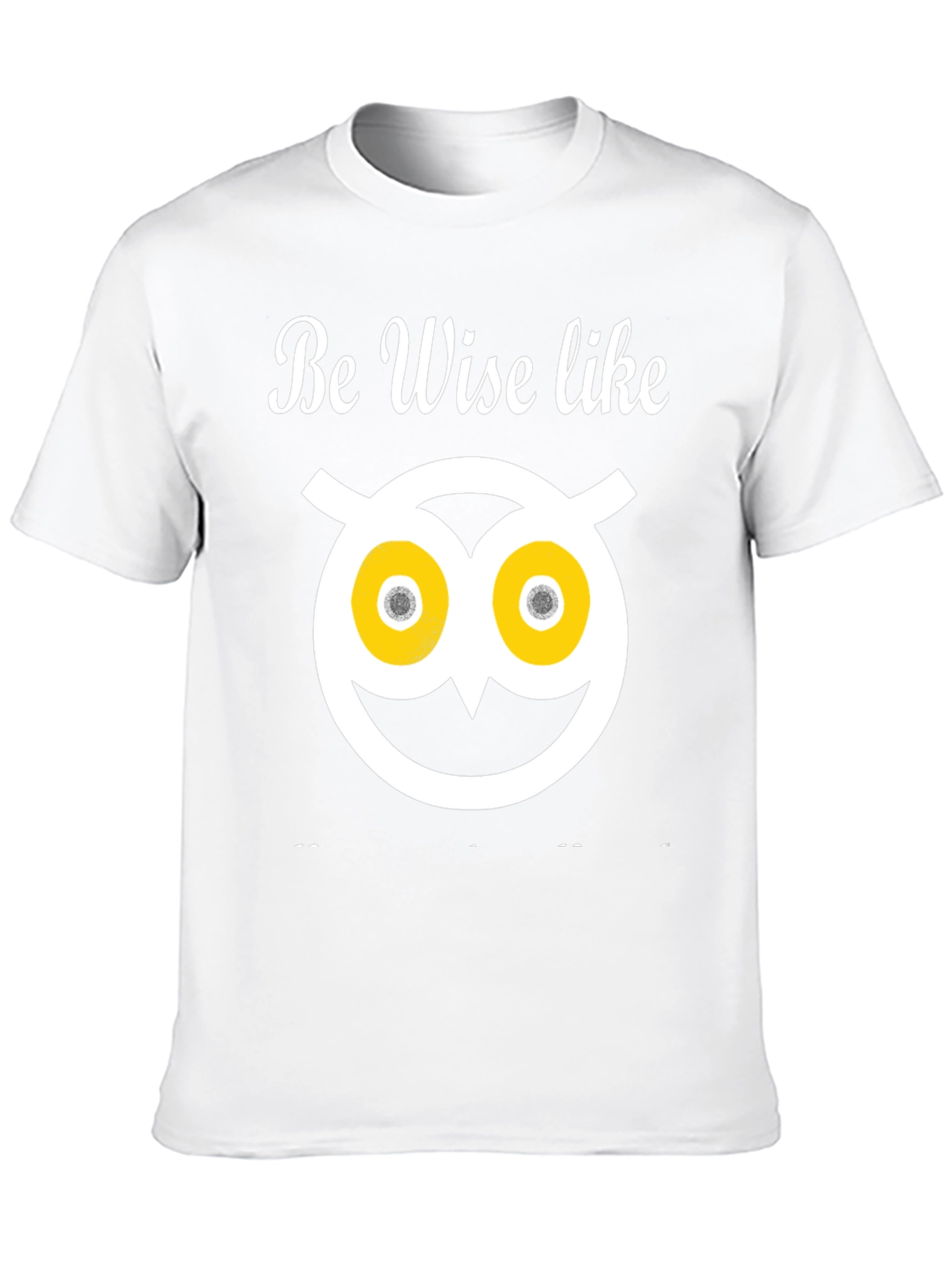 Be Wise Owl T-Shirt - Funny Graphic Tee