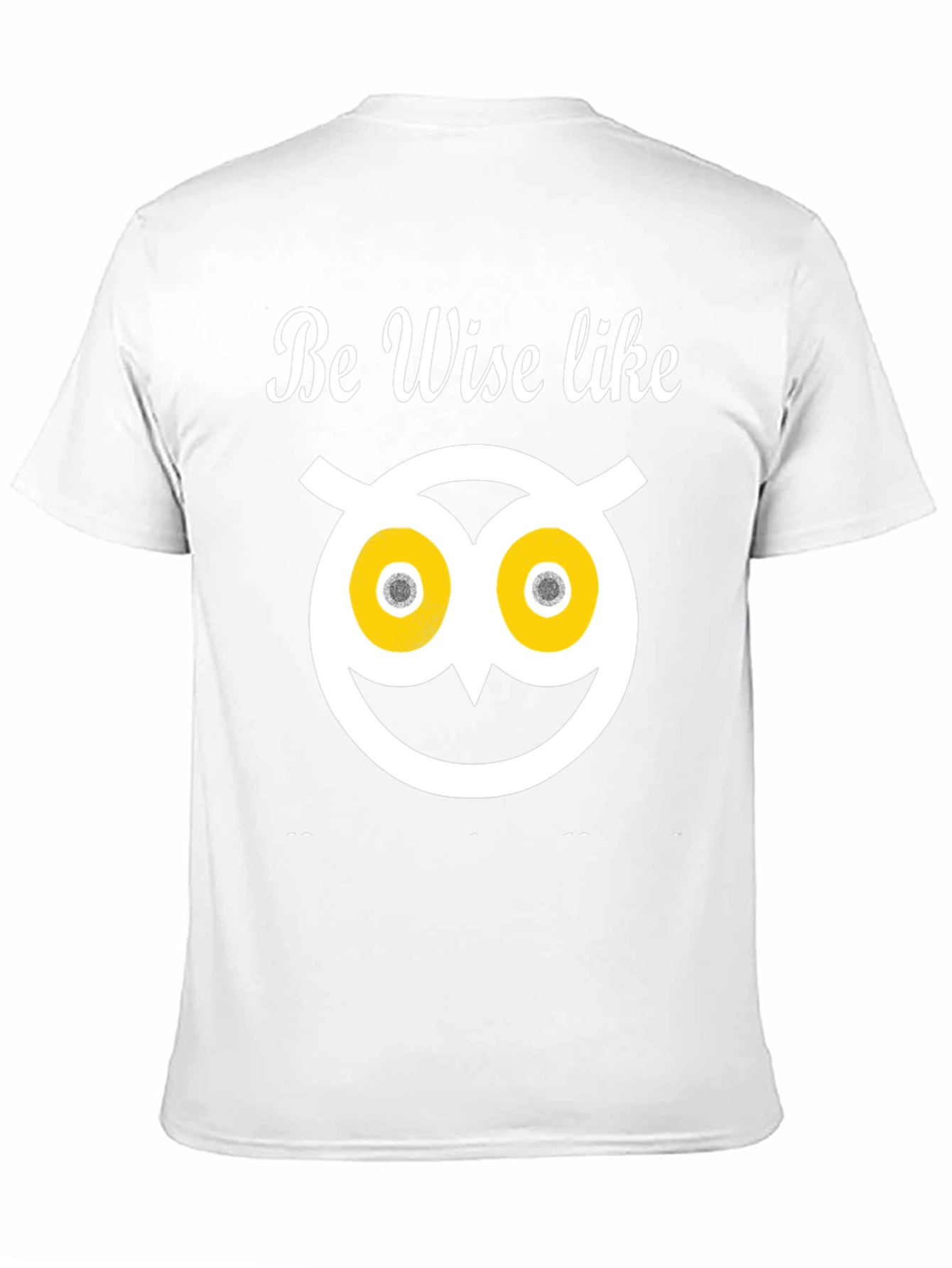 Be Wise Owl T-Shirt - Funny Graphic Tee