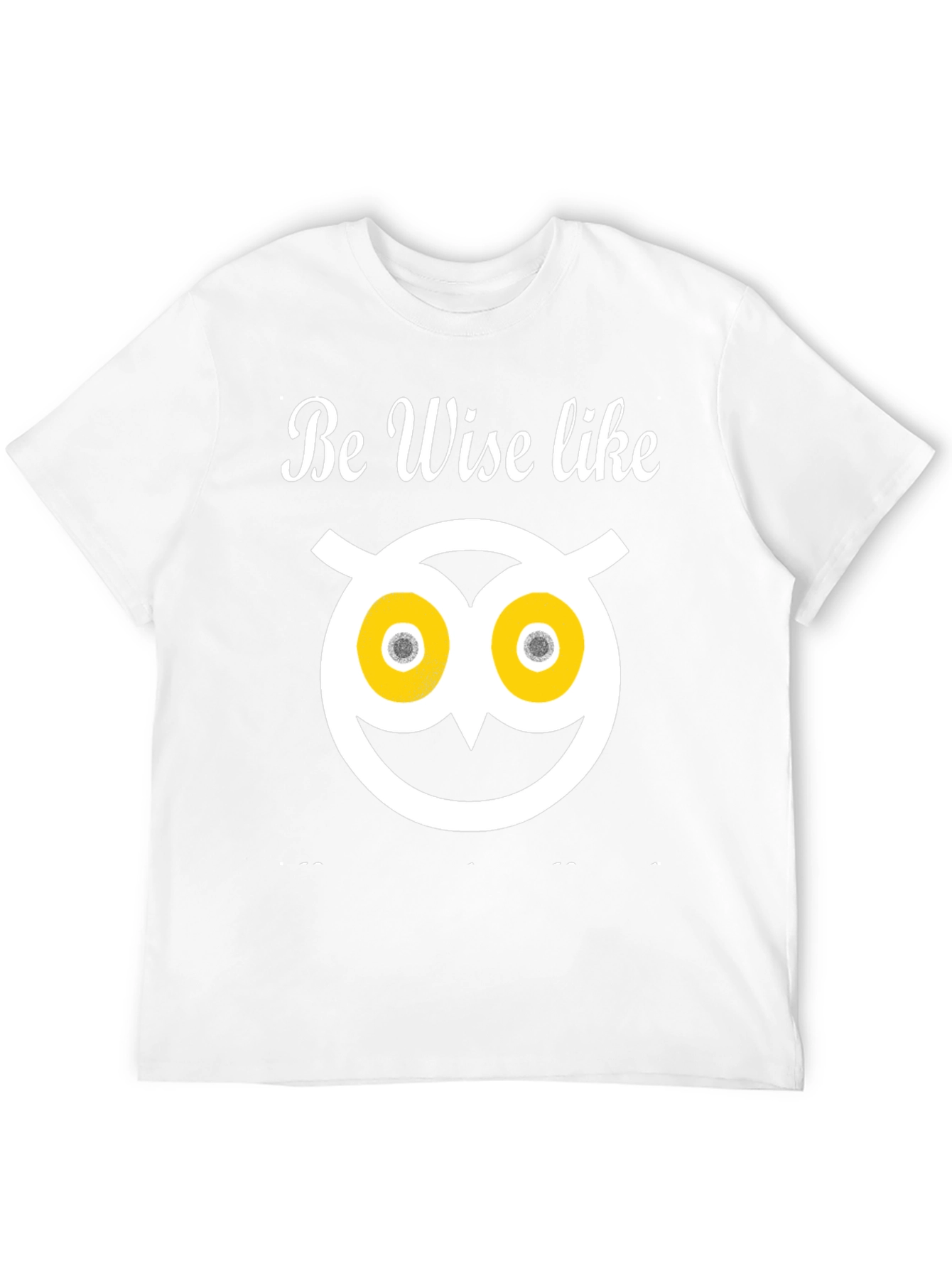 Be Wise Owl T-Shirt - Funny Graphic Tee