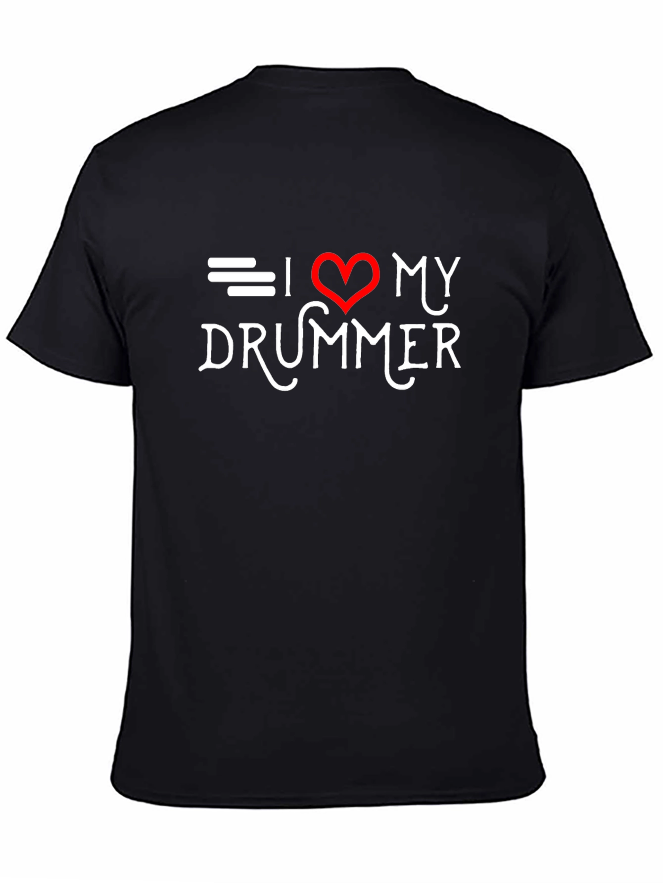 I Love My Drummer Black T-Shirt