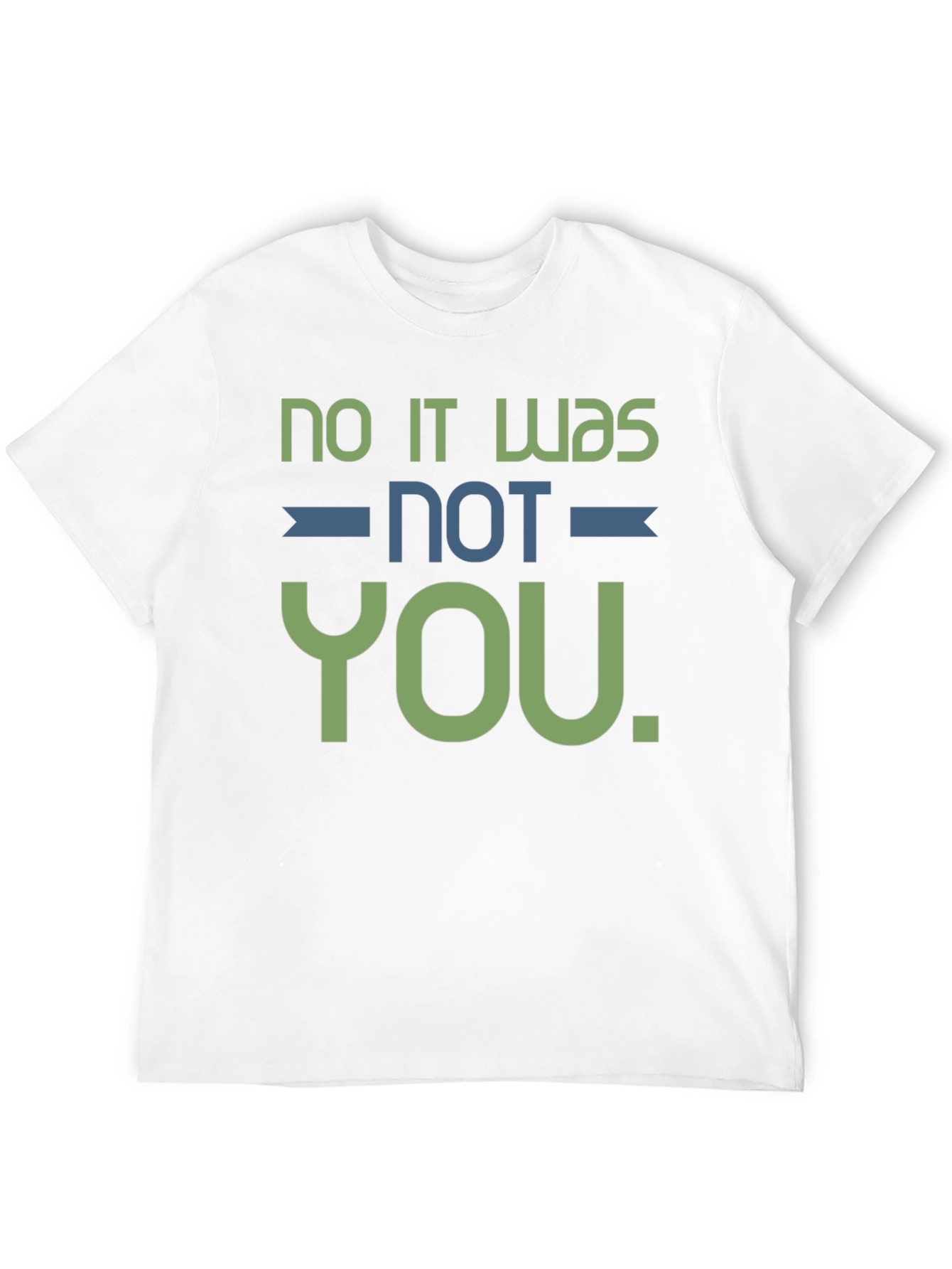 No It Was Not You T-Shirt Funny Sarcastic Tee