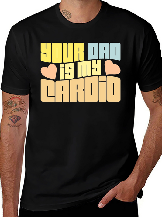 Your Dad is My Cardio Graphic Tee