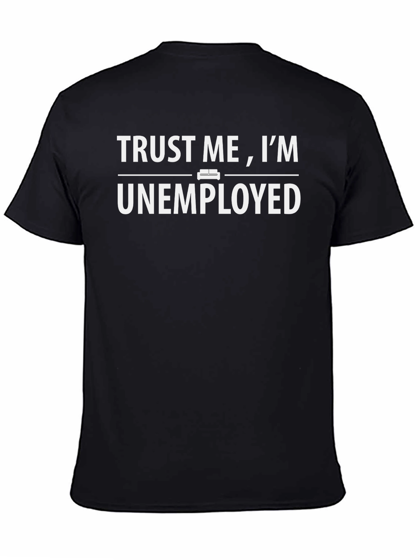 Trust Me Im Unemployed Graphic T-Shirt