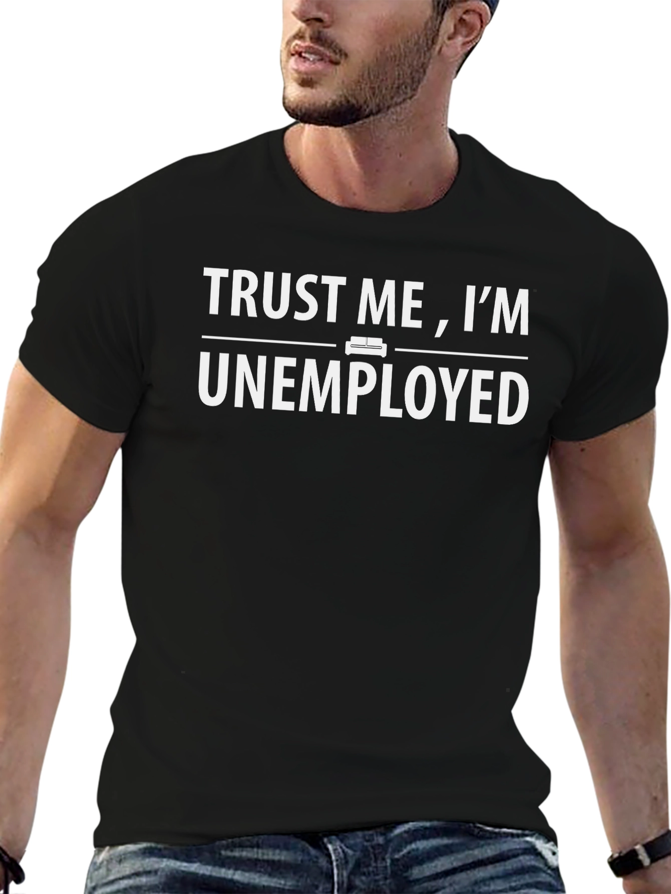 Trust Me Im Unemployed Graphic T-Shirt