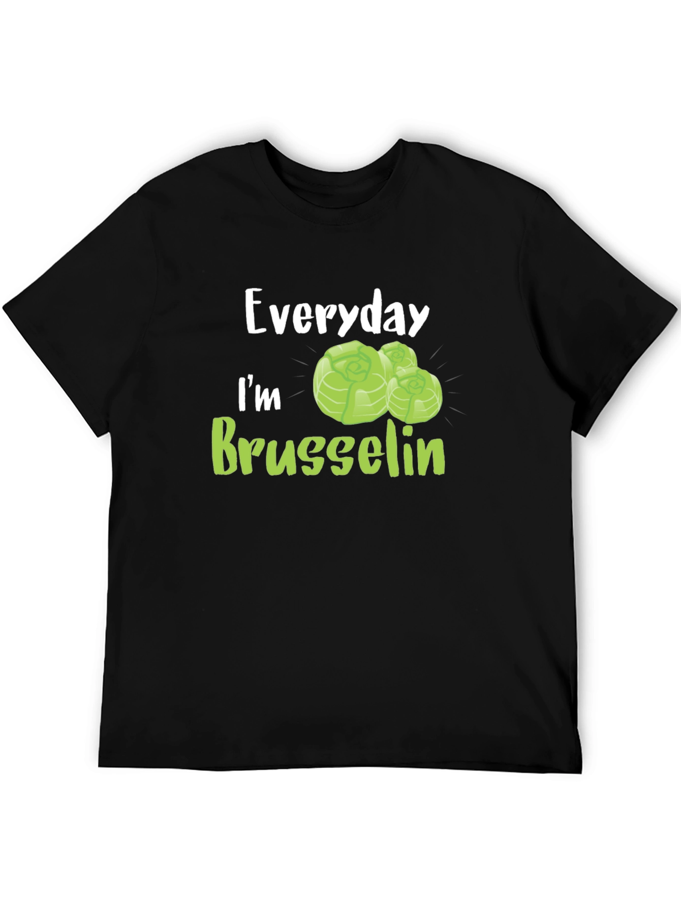 Everyday Im Brussels Sprout T-Shirt
