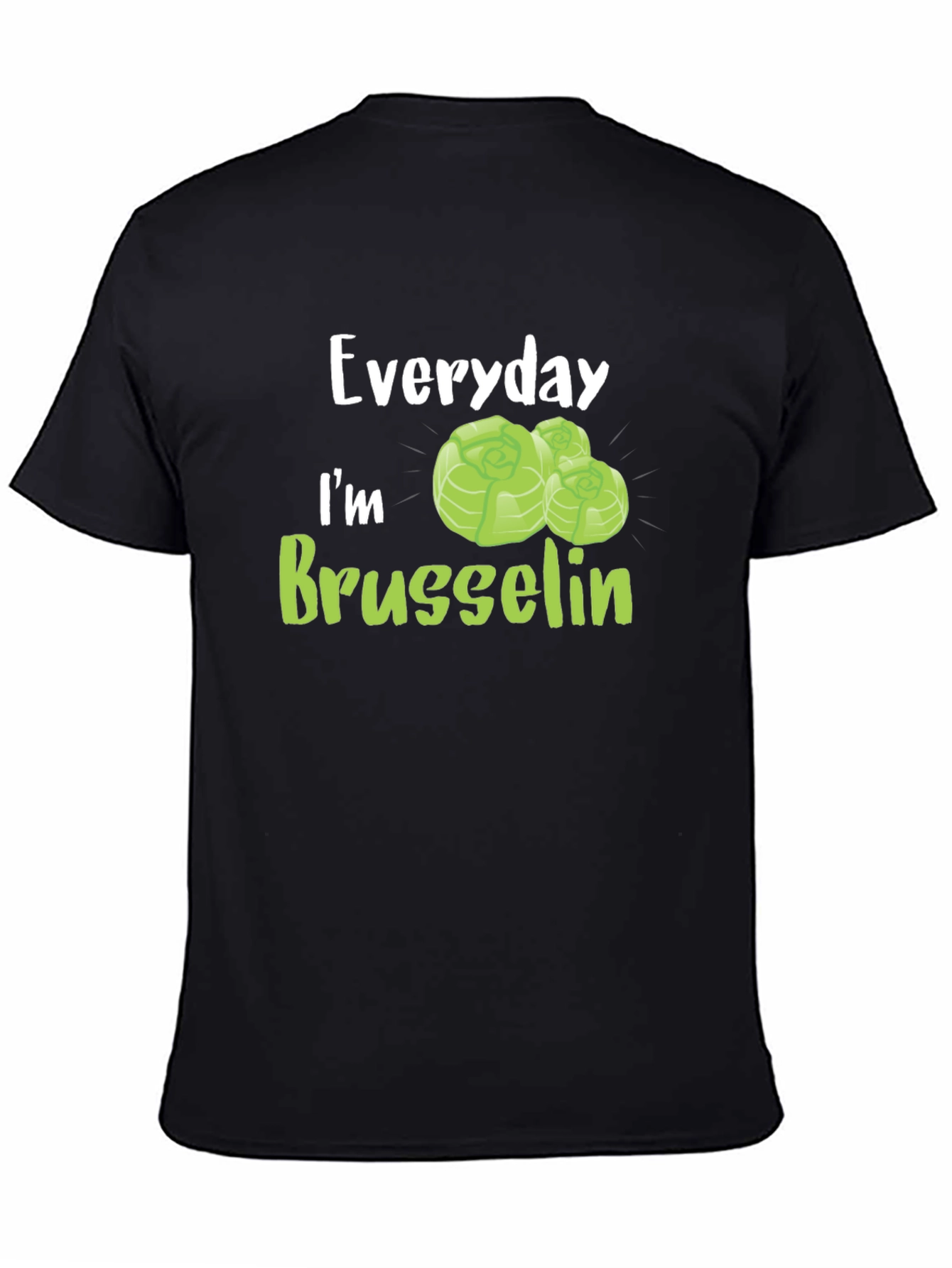 Everyday Im Brussels Sprout T-Shirt