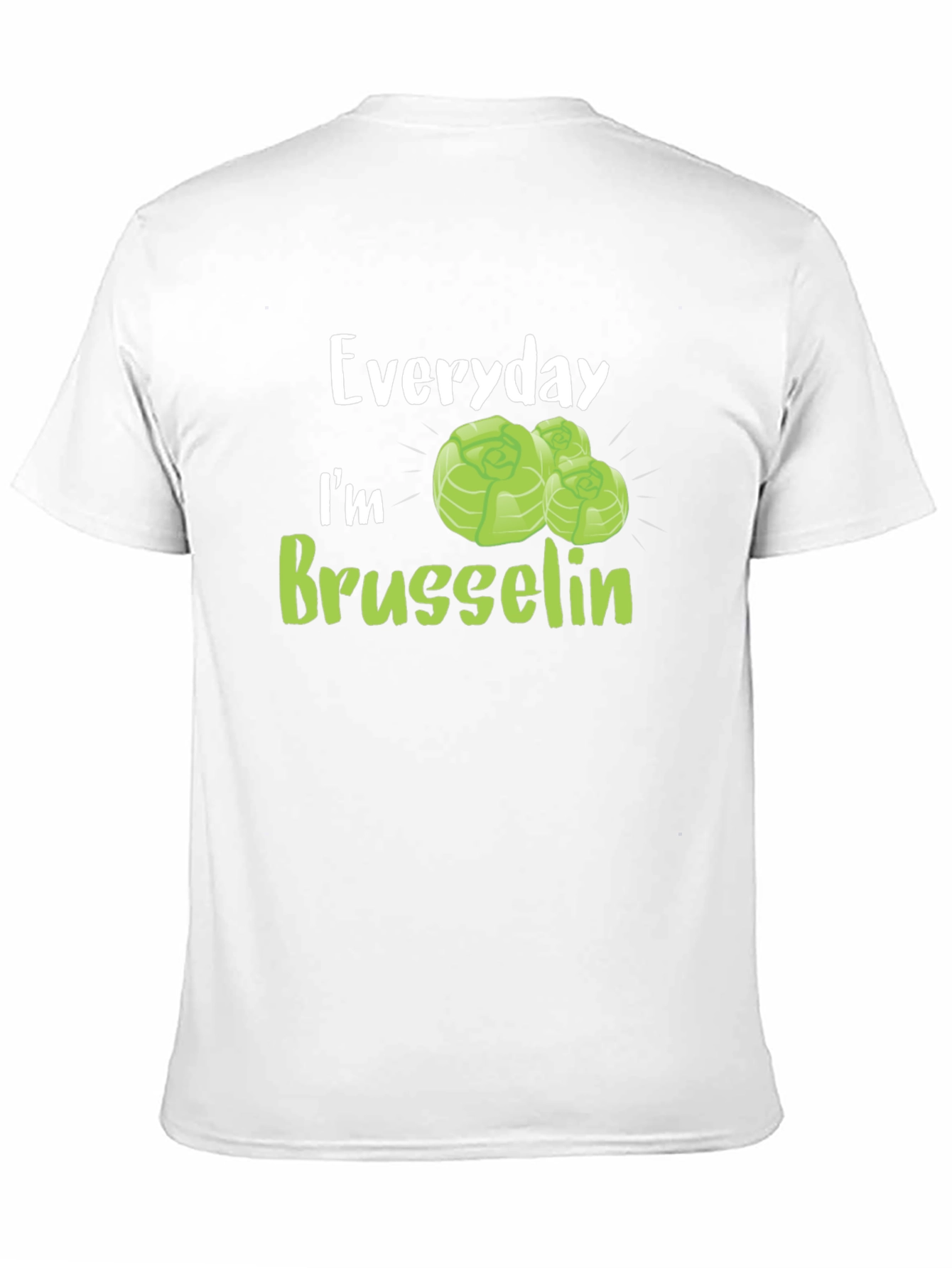 Everyday Im Brussels Sprout T-Shirt