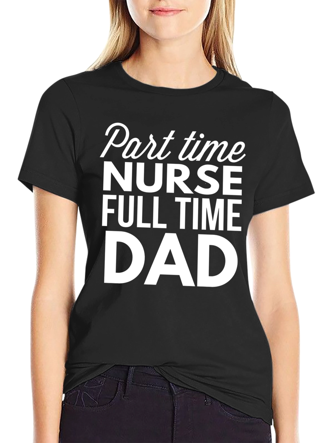 Part Time Nurse Full Time Dad T-Shirt