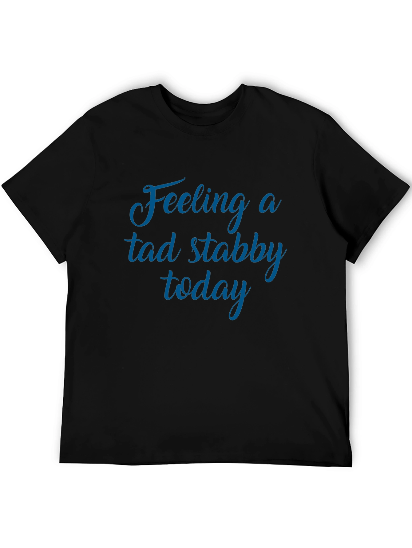 Feeling a Tad Stabby Today Black Graphic Tee