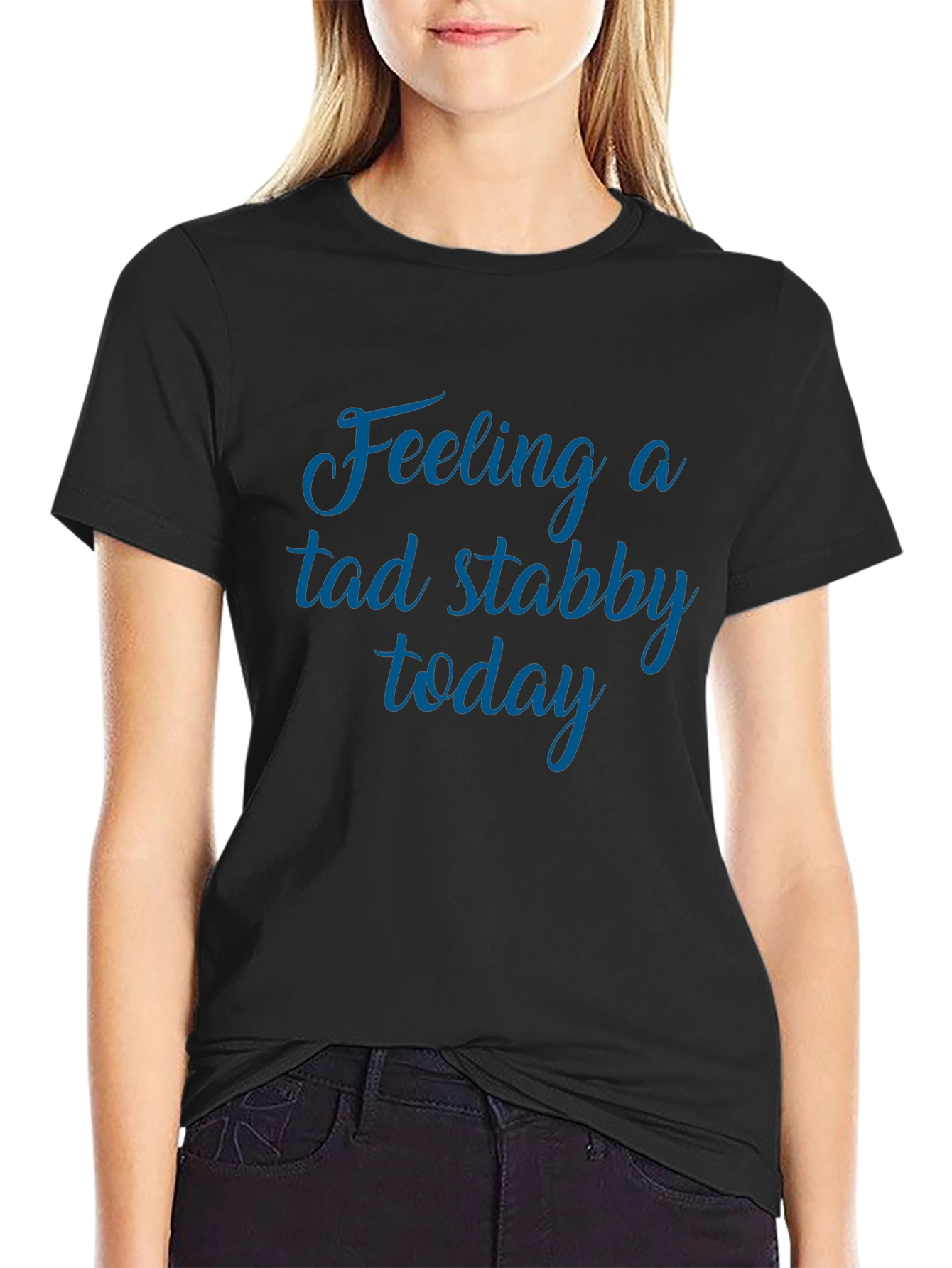 Feeling a Tad Stabby Today Black Graphic Tee