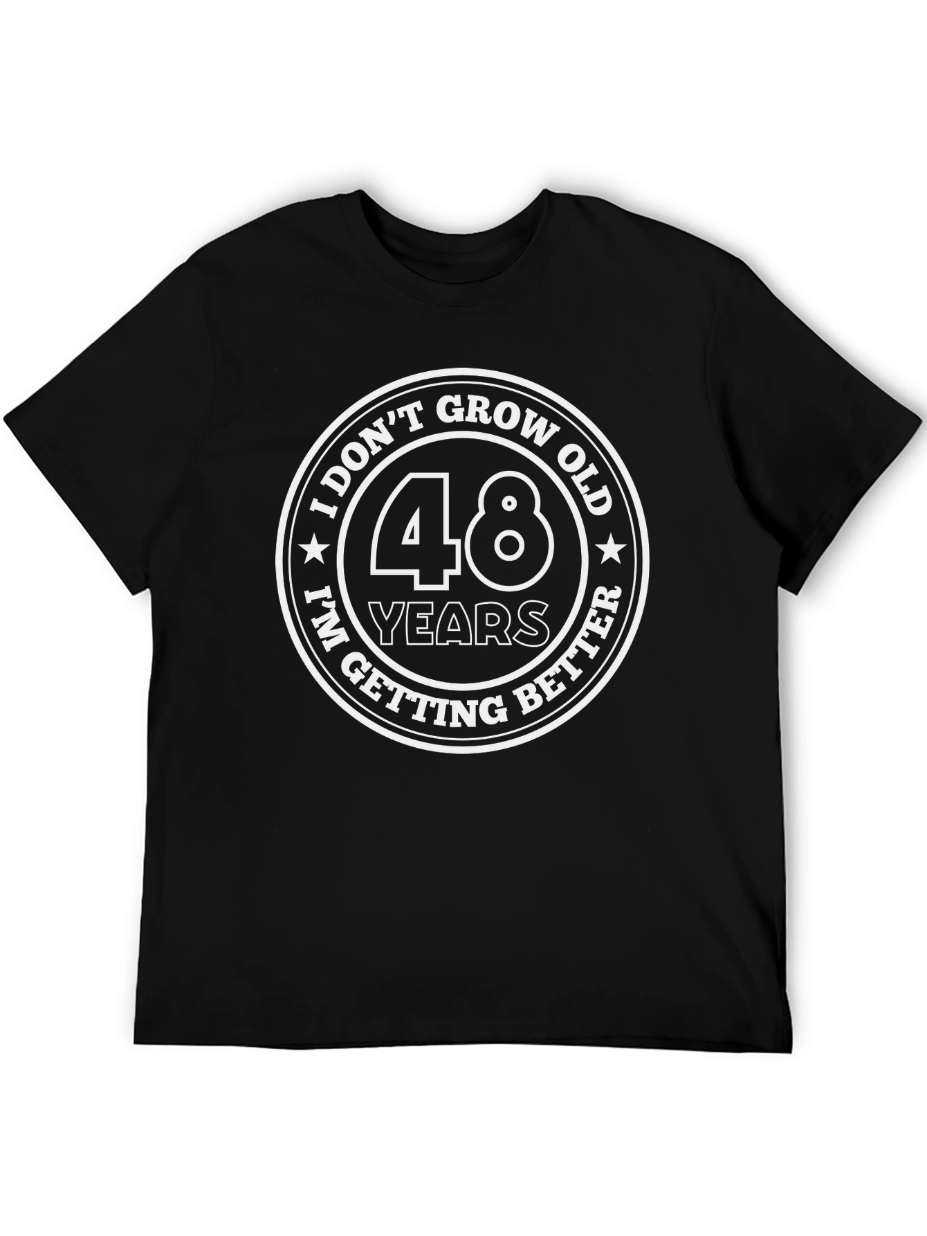 48 Years I Dont Grow Old Black T-Shirt