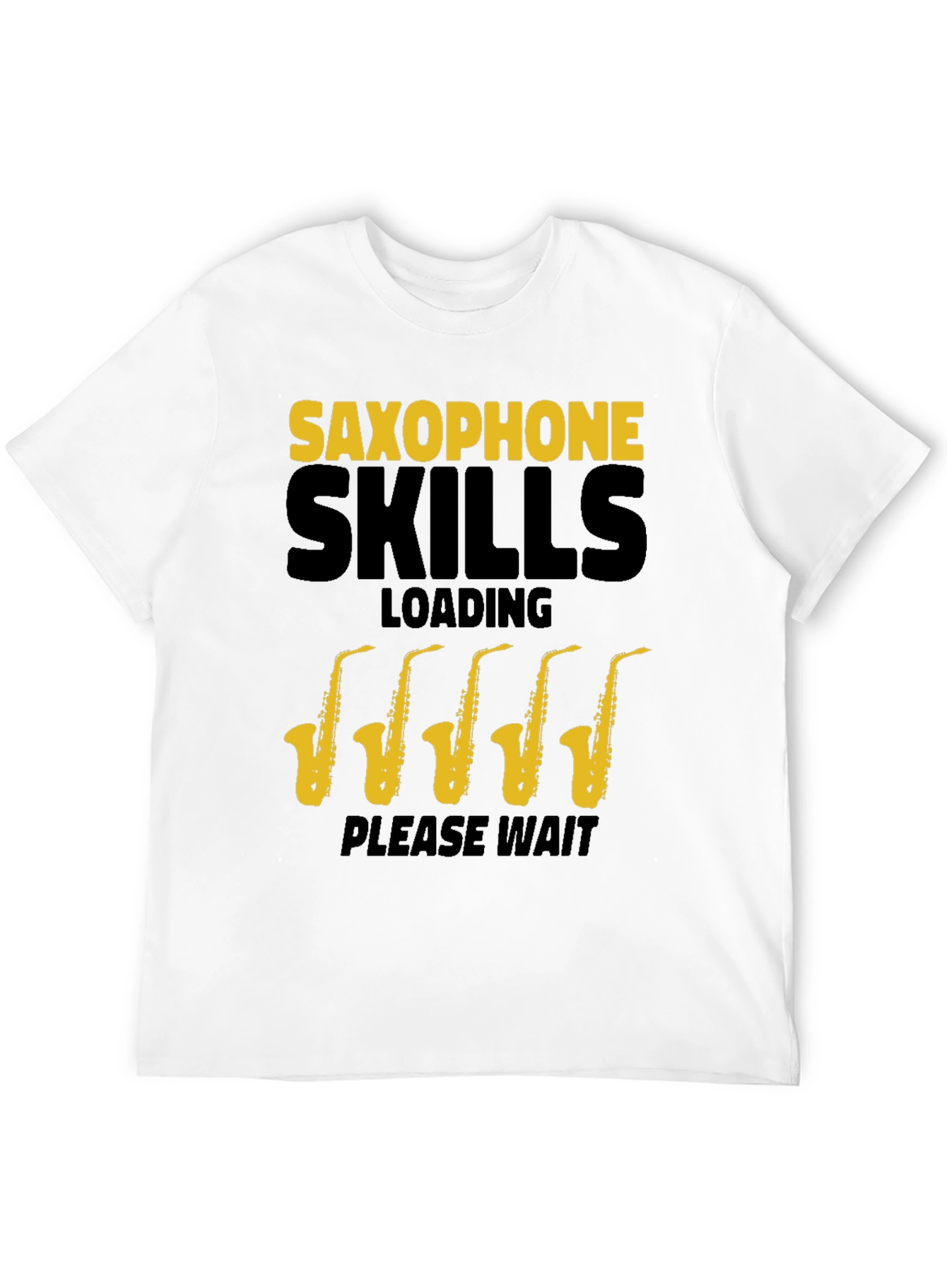 Saxophone Skills T-Shirt - Loading Please Wait