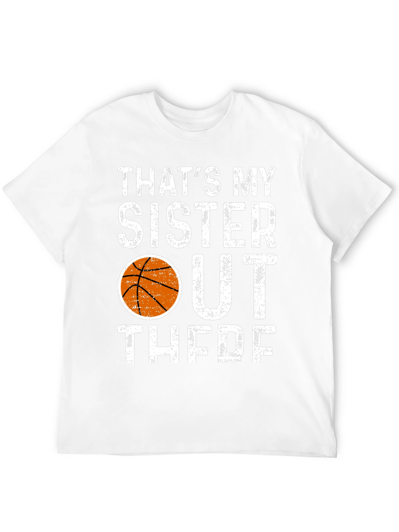Thats My Sister Out There Basketball T-Shirt