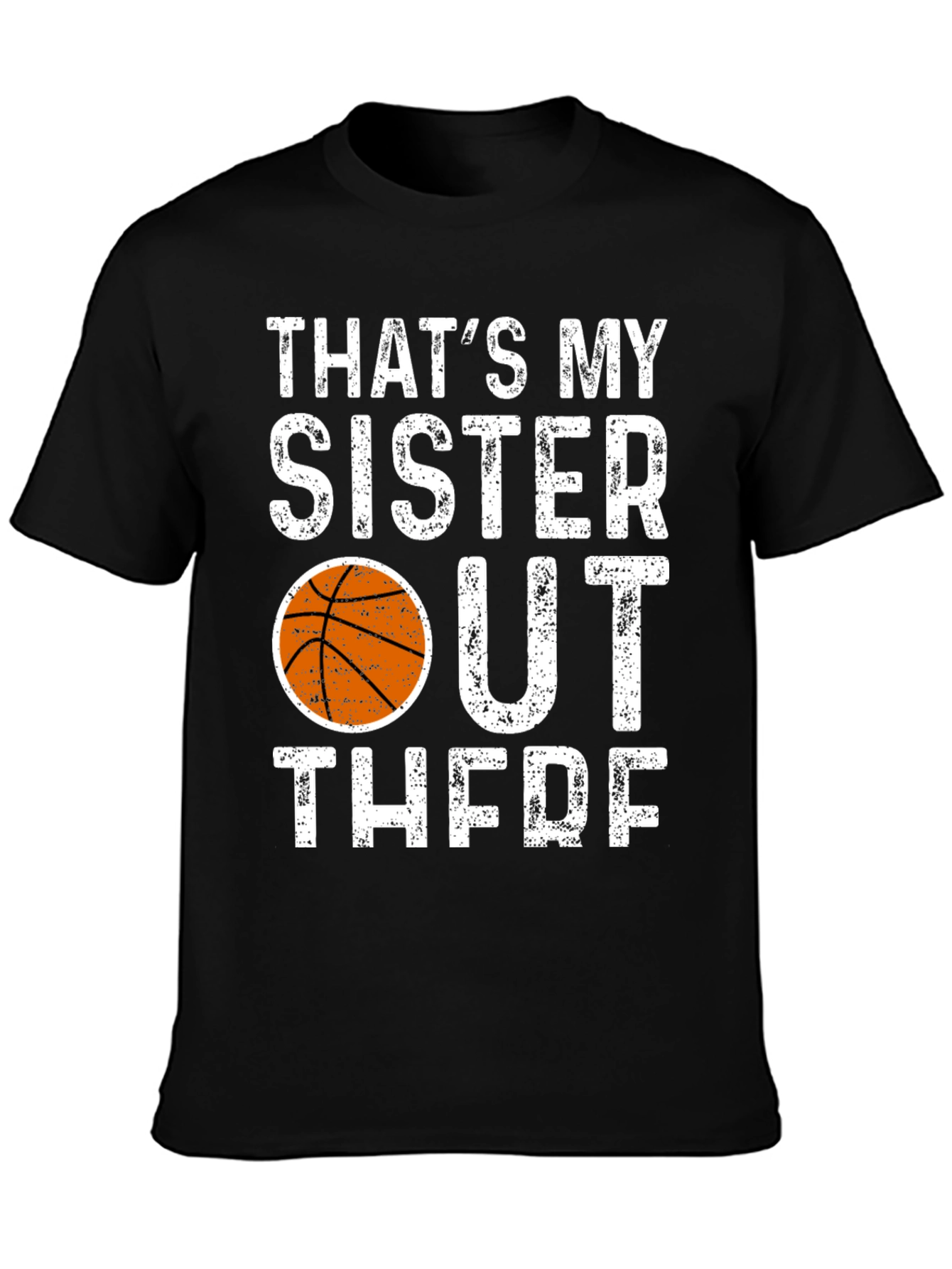 Thats My Sister Out There Basketball T-Shirt
