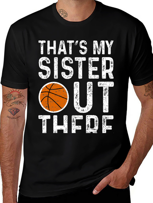 Thats My Sister Out There Basketball T-Shirt
