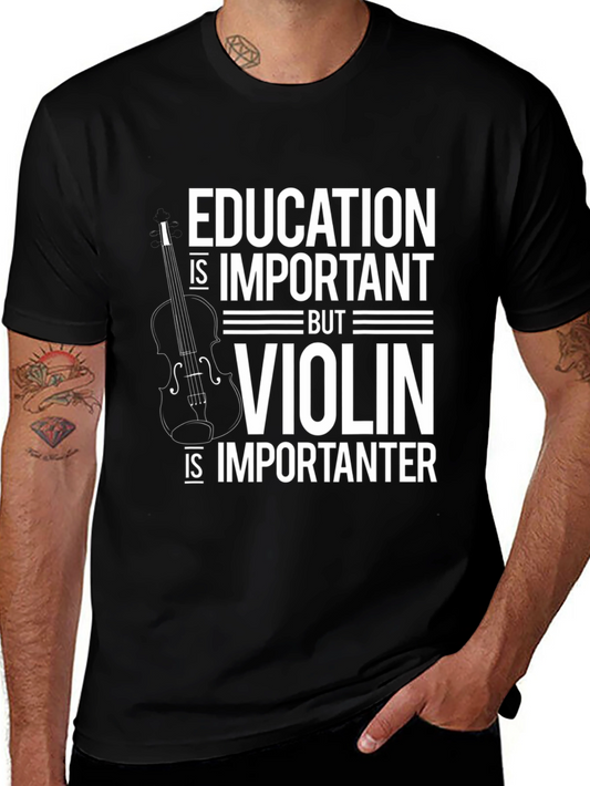 Education is Important But Violin is Importanter T-Shirt