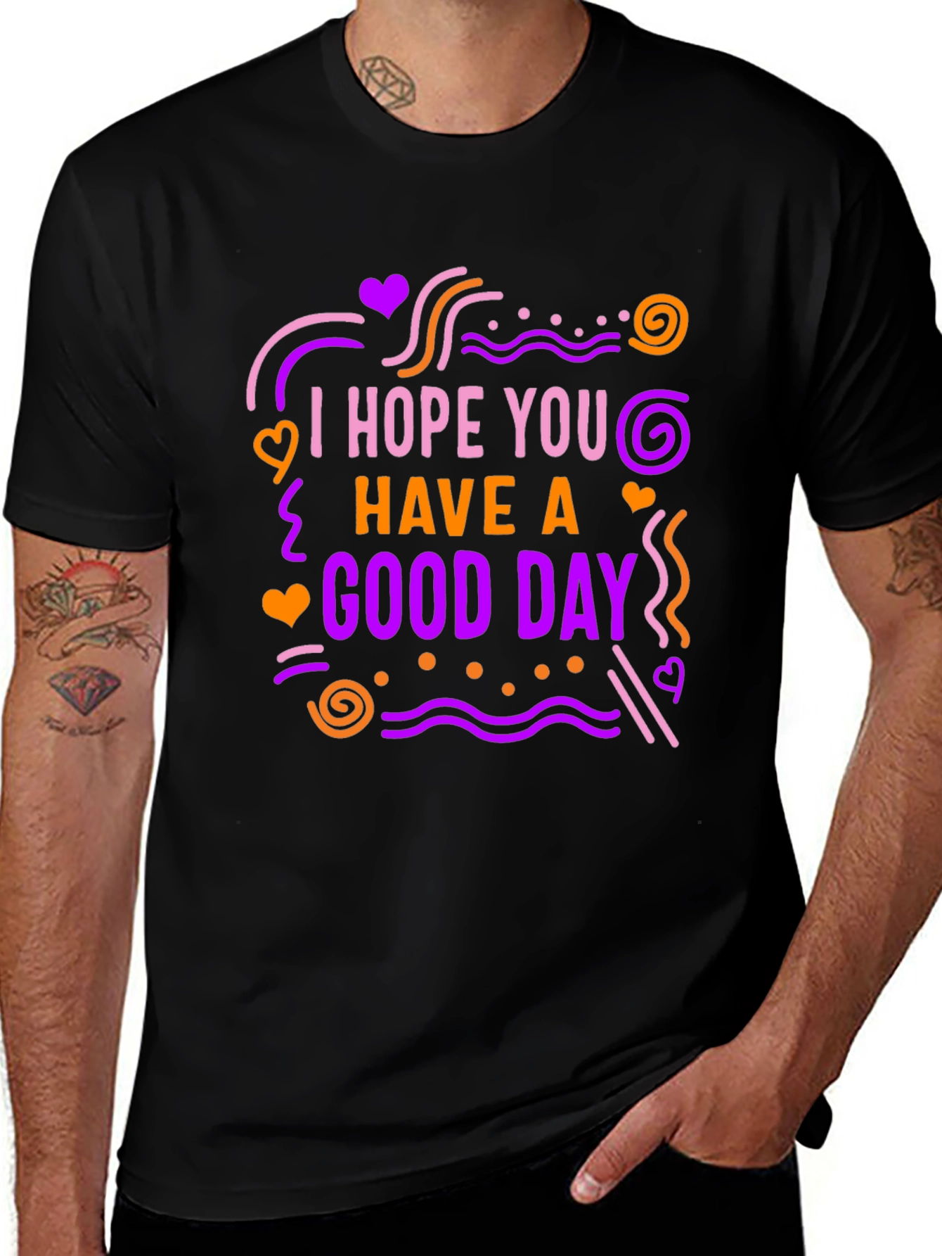 I Hope You Have A Good Day Graphic Tee