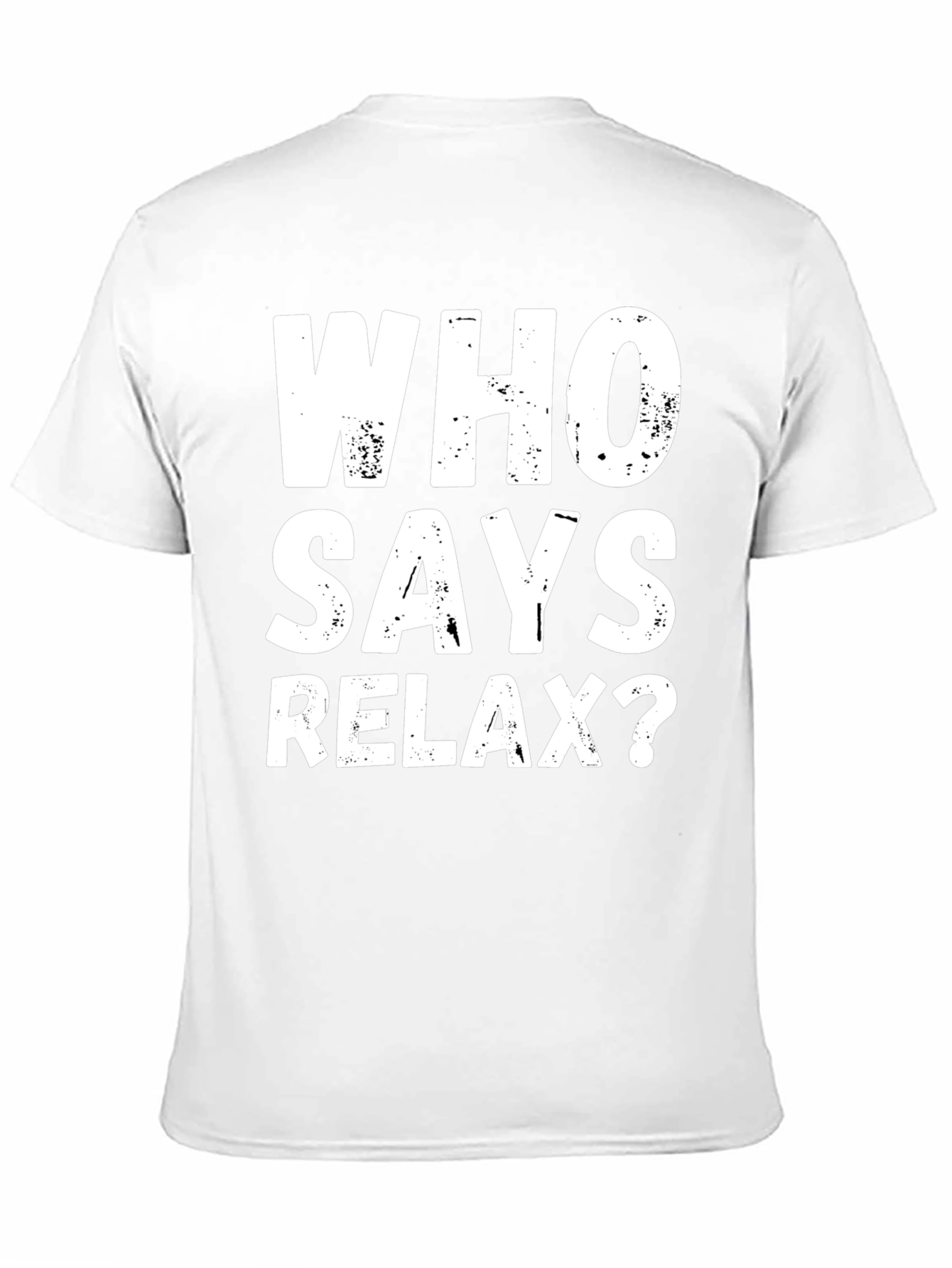Who Says Relax? Graphic T-Shirt