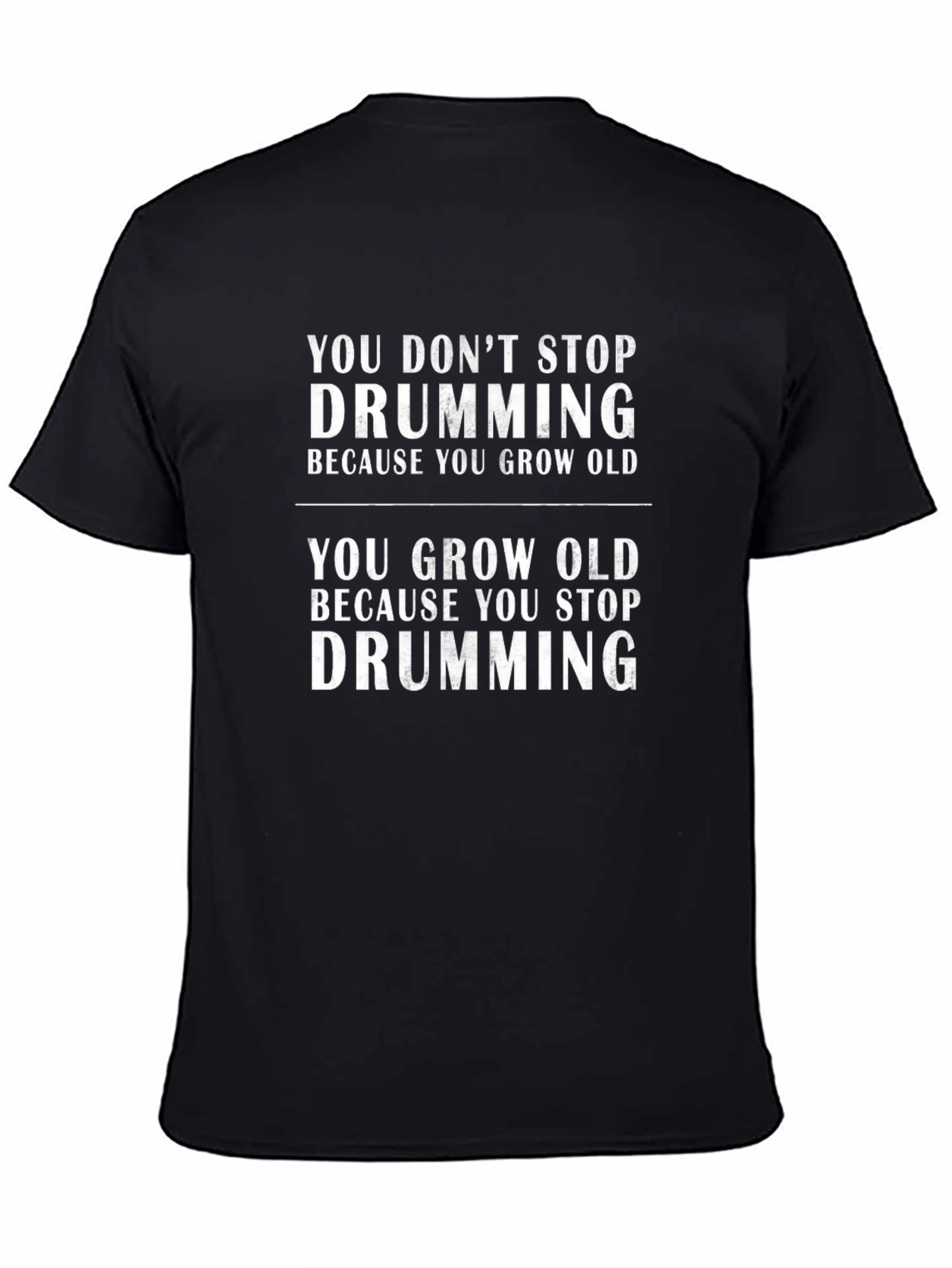 You Dont Stop Drumming - Graphic T-Shirt