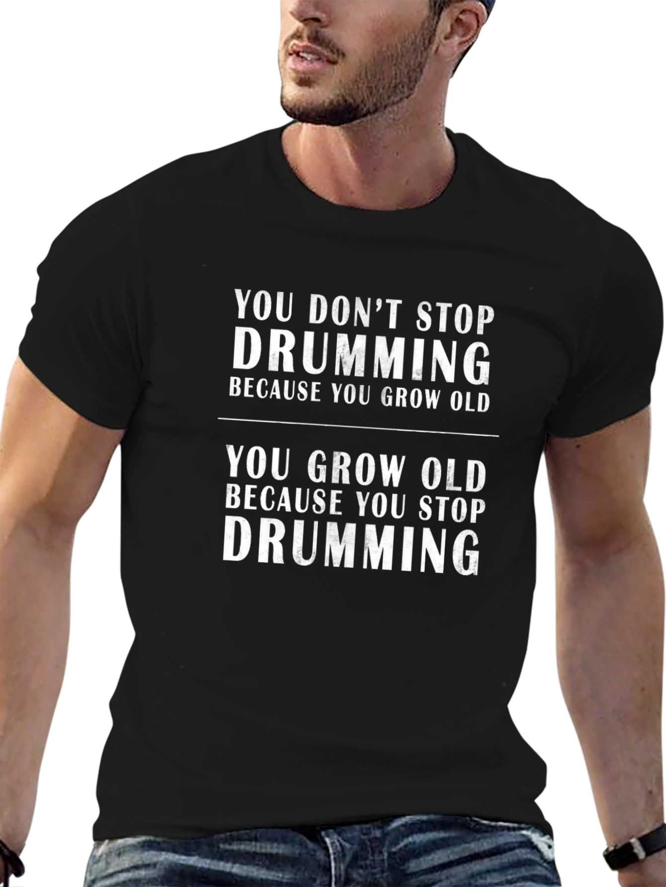 You Dont Stop Drumming - Graphic T-Shirt