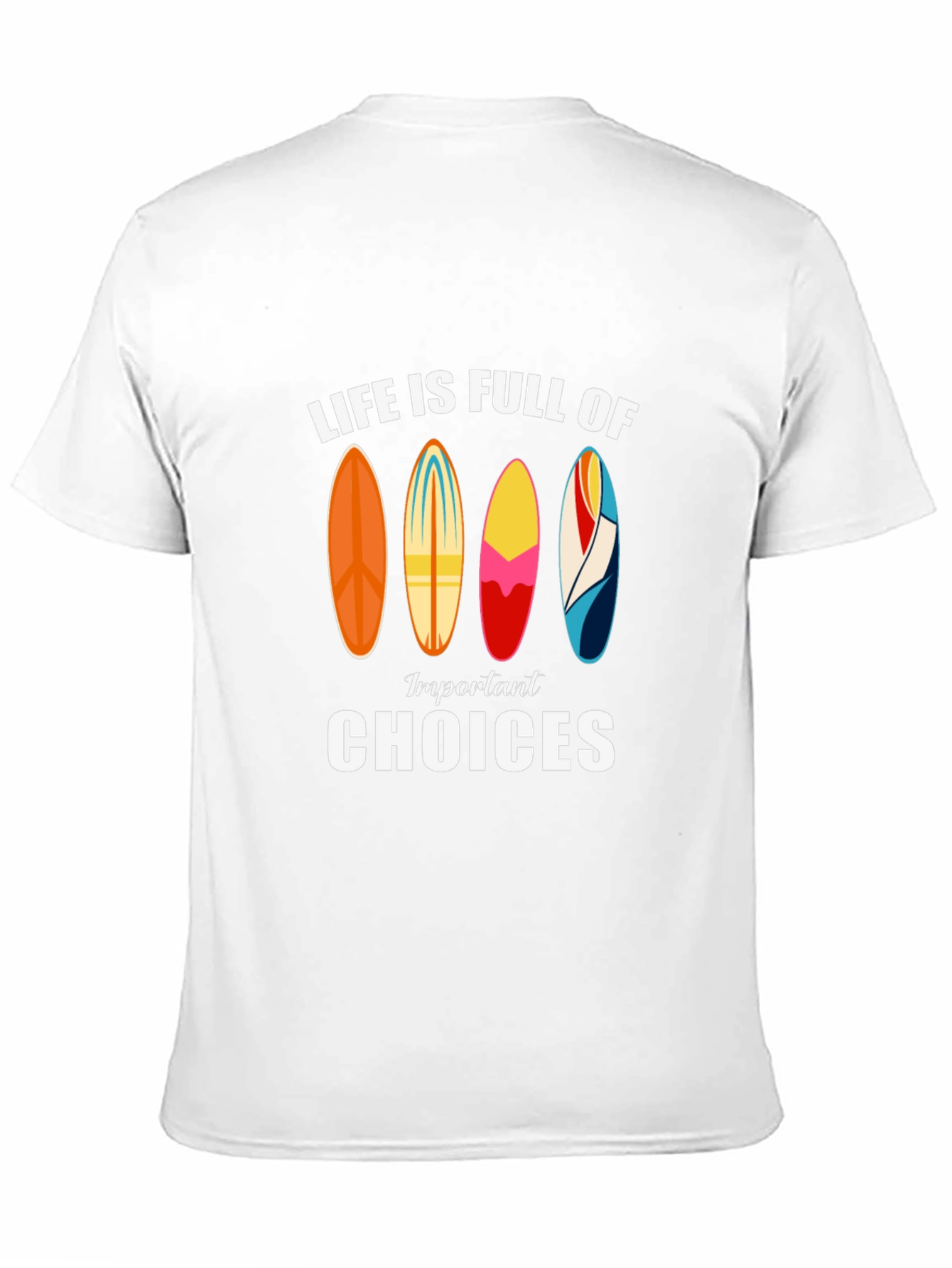 Life is Full of Important Choices Surfboard T-Shirt