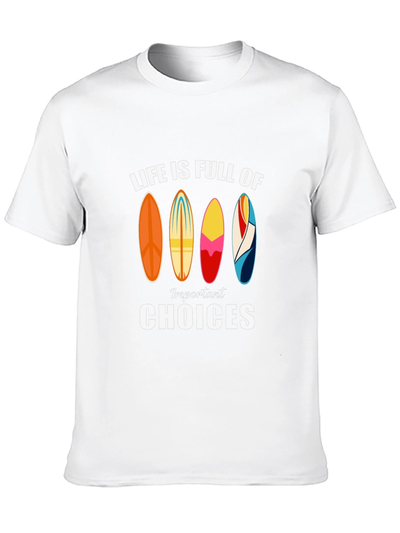 Life is Full of Important Choices Surfboard T-Shirt