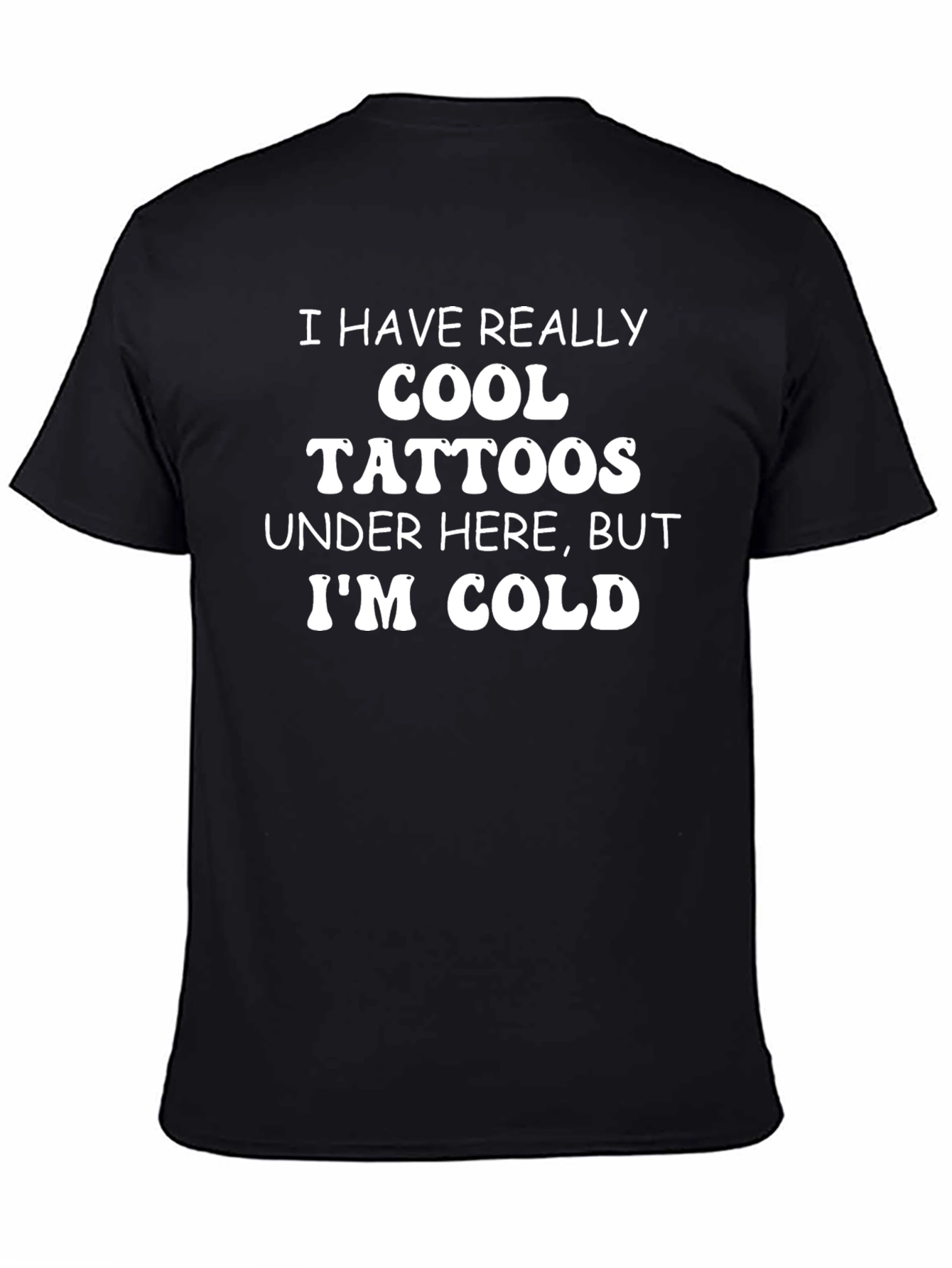 Cool Tattoos Im Cold Graphic T-Shirt