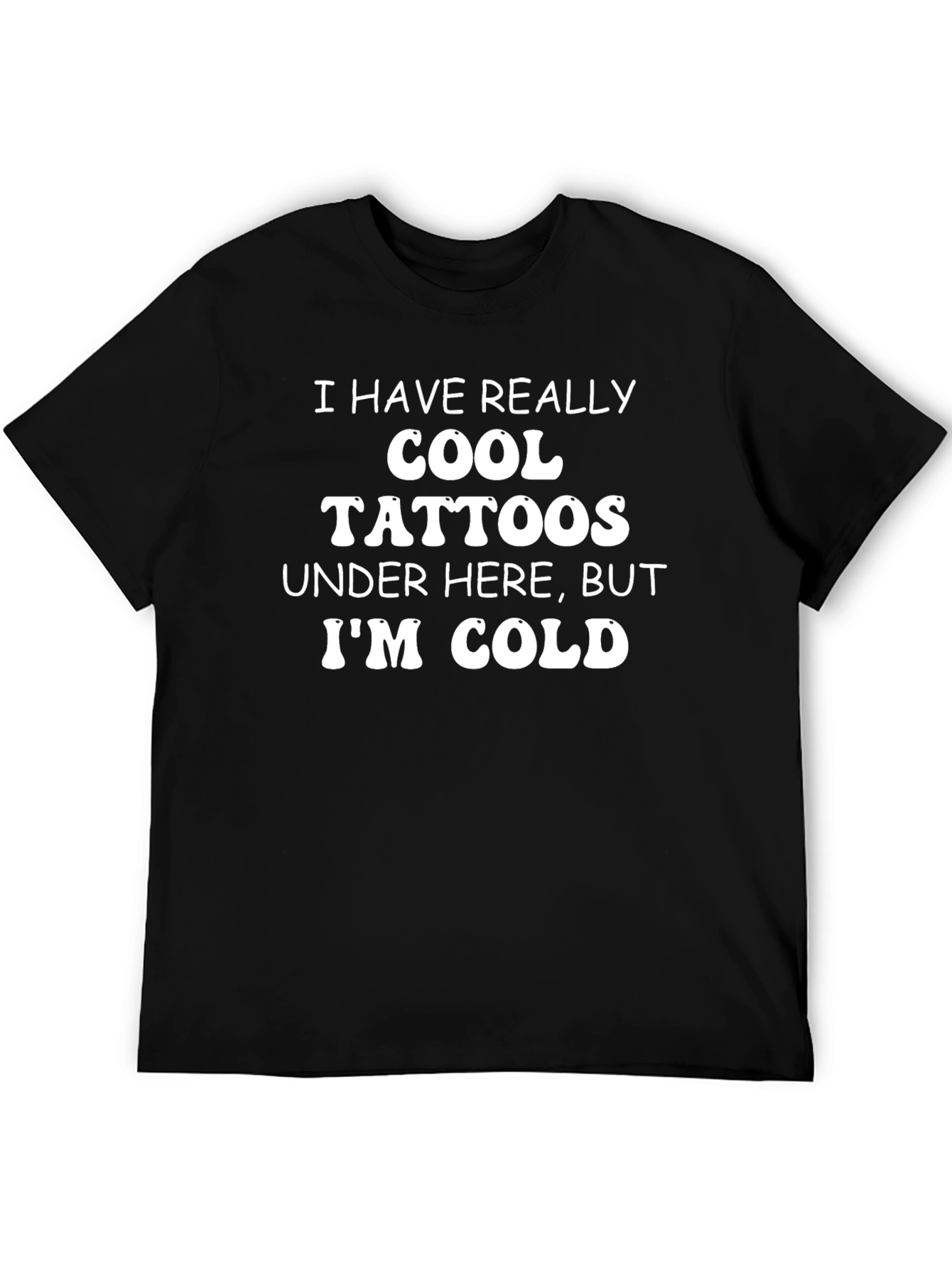 Cool Tattoos Im Cold Graphic T-Shirt