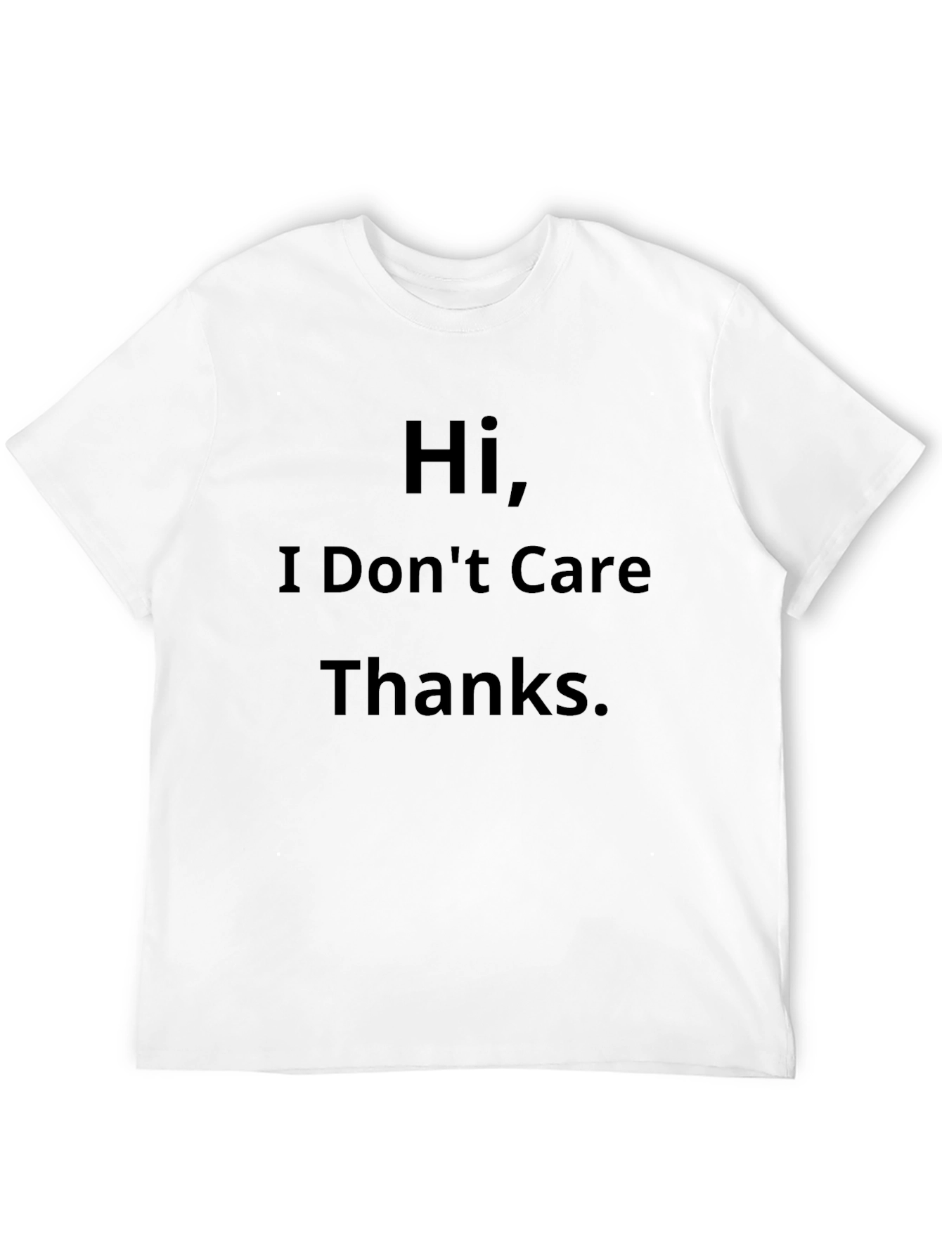 Humorous Hi I Dont Care Thanks Black T-Shirt