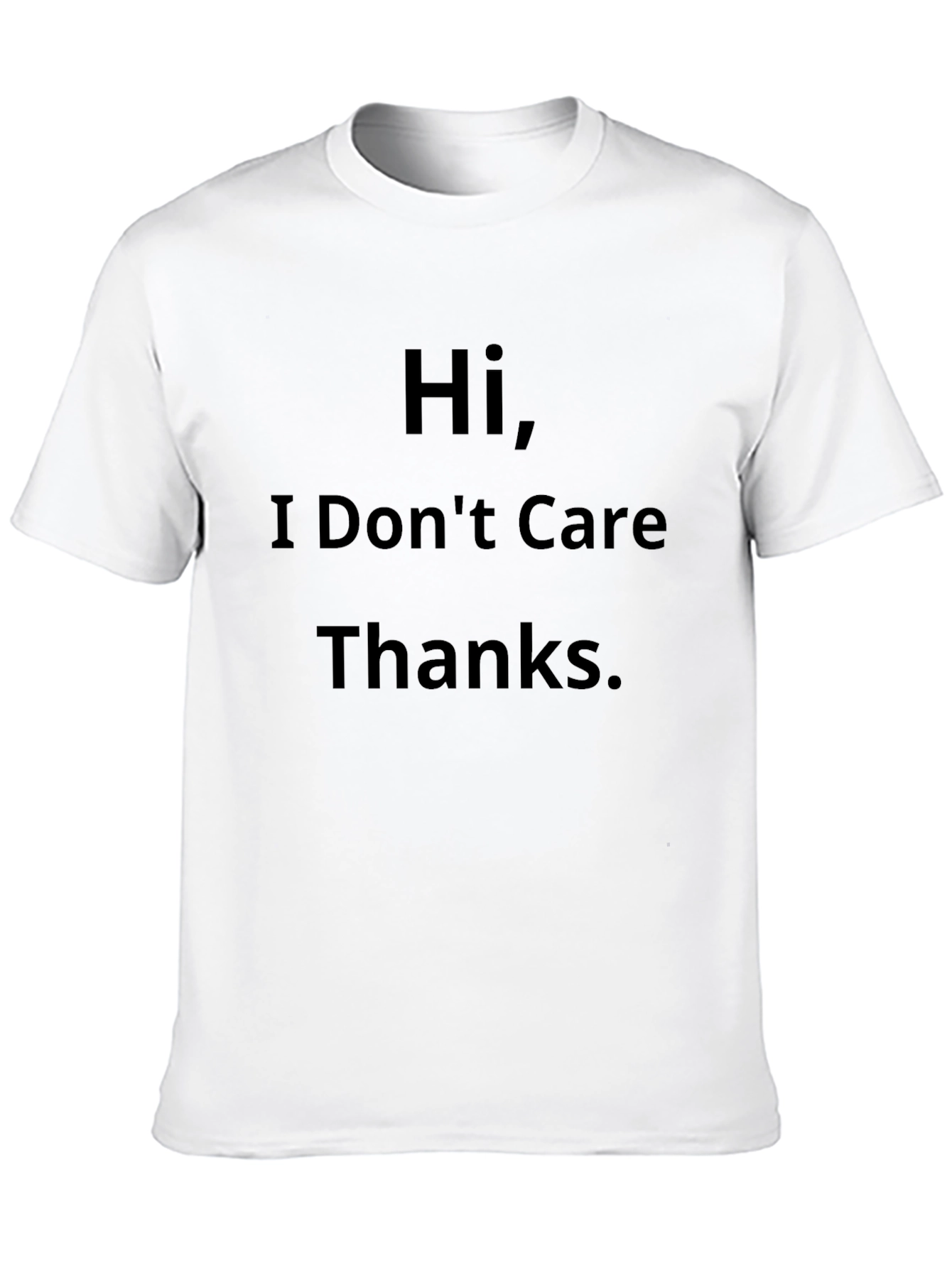 Humorous Hi I Dont Care Thanks Black T-Shirt