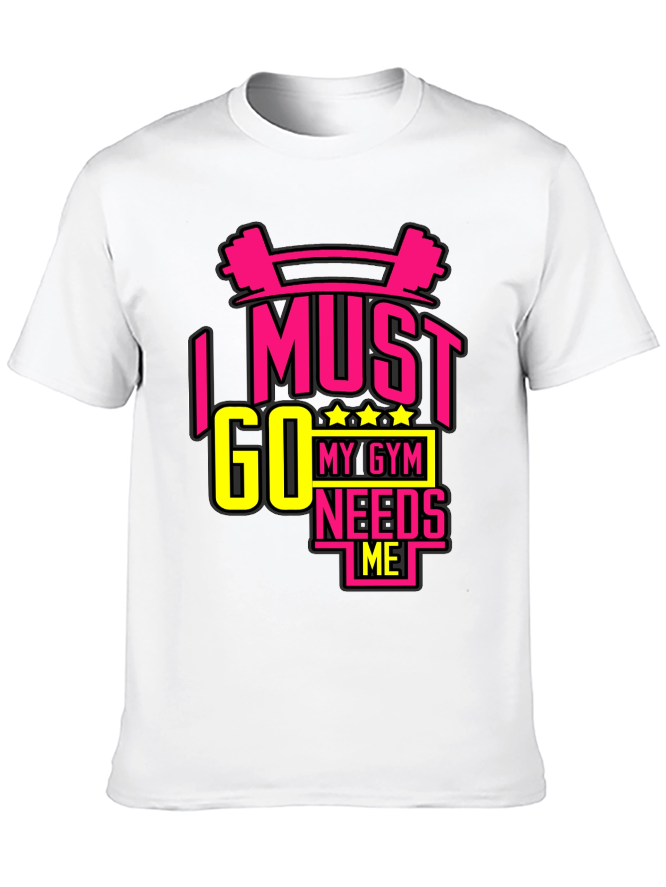 I MUST GO MY GYM NEEDS ME Black T-Shirt