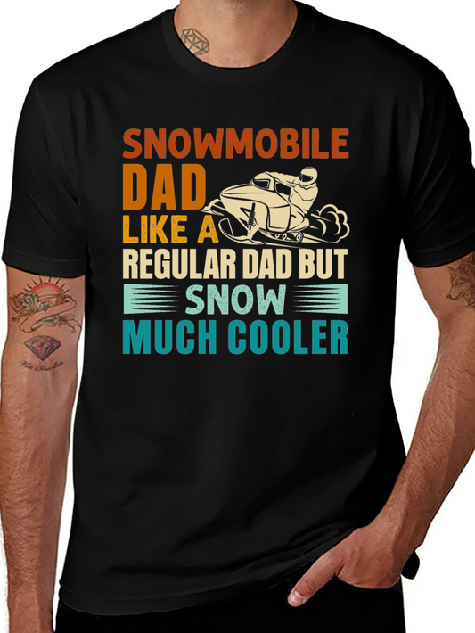 Snowmobile Dad T-Shirt - Much Cooler Than Regular Dads!