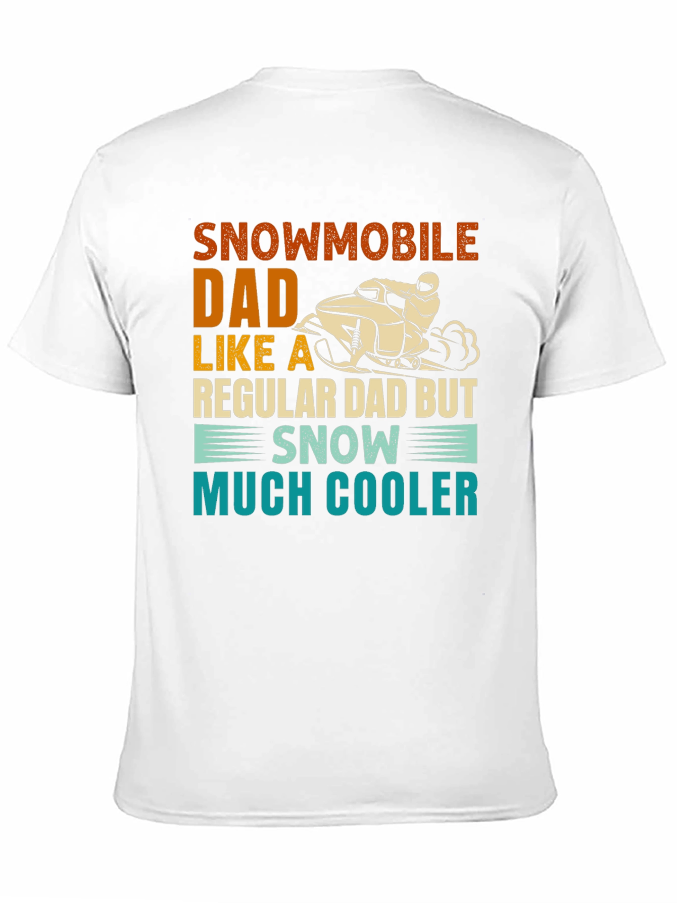 Snowmobile Dad T-Shirt - Much Cooler Than Regular Dads!
