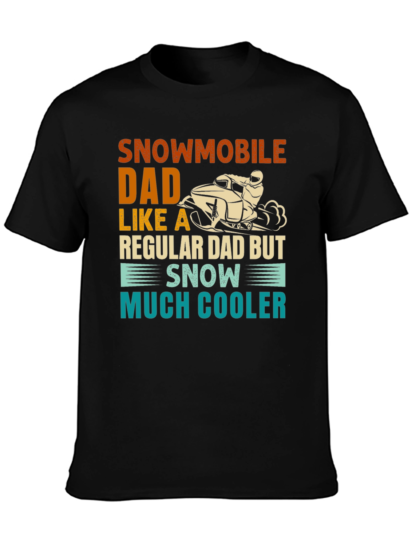 Snowmobile Dad T-Shirt - Much Cooler Than Regular Dads!