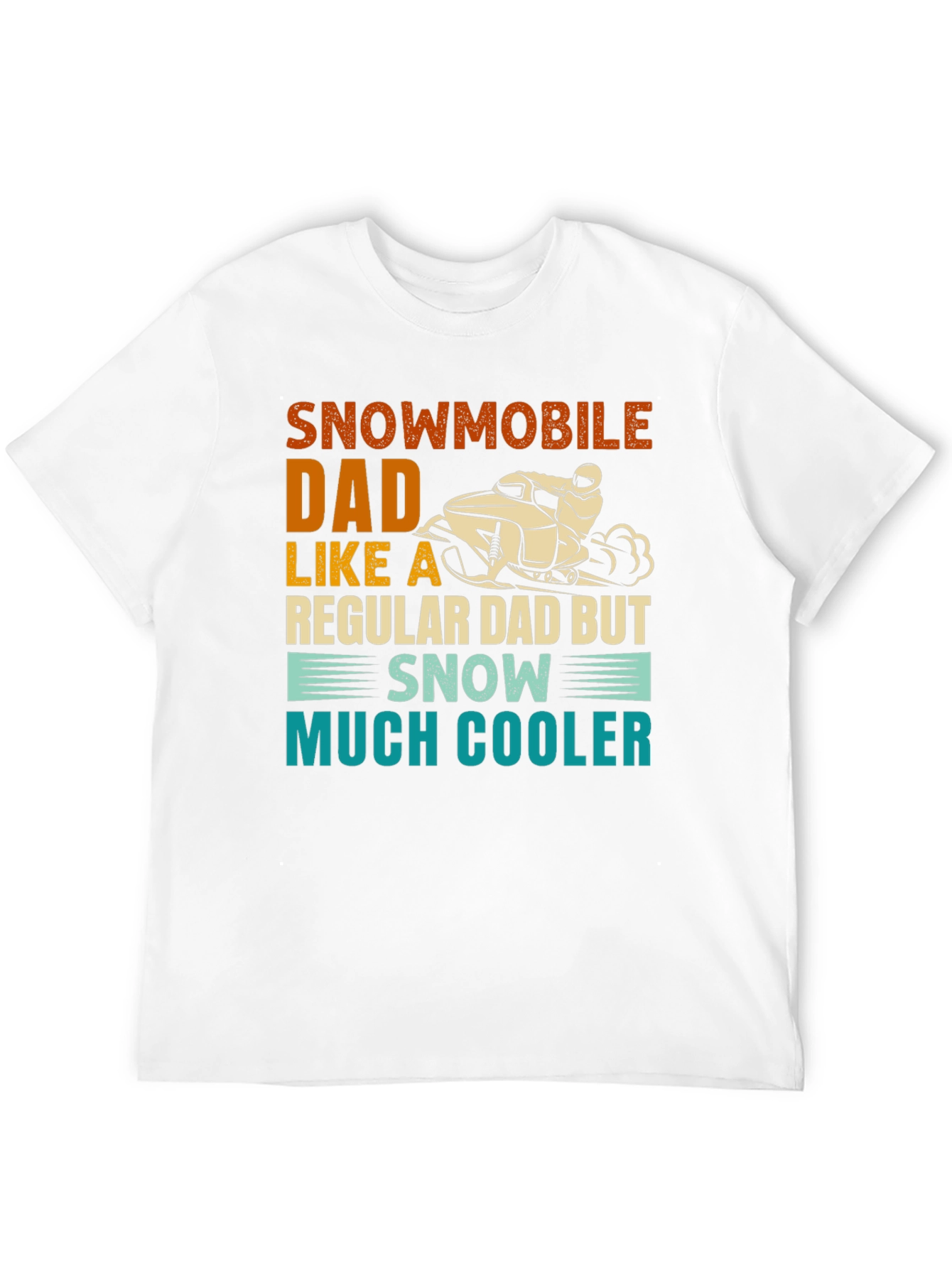 Snowmobile Dad T-Shirt - Much Cooler Than Regular Dads!