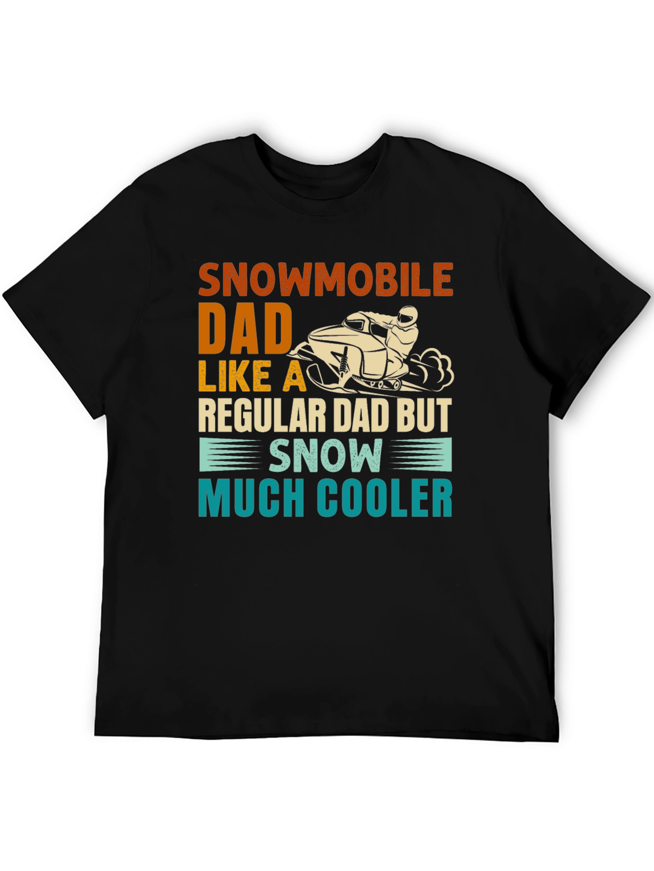 Snowmobile Dad T-Shirt - Much Cooler Than Regular Dads!