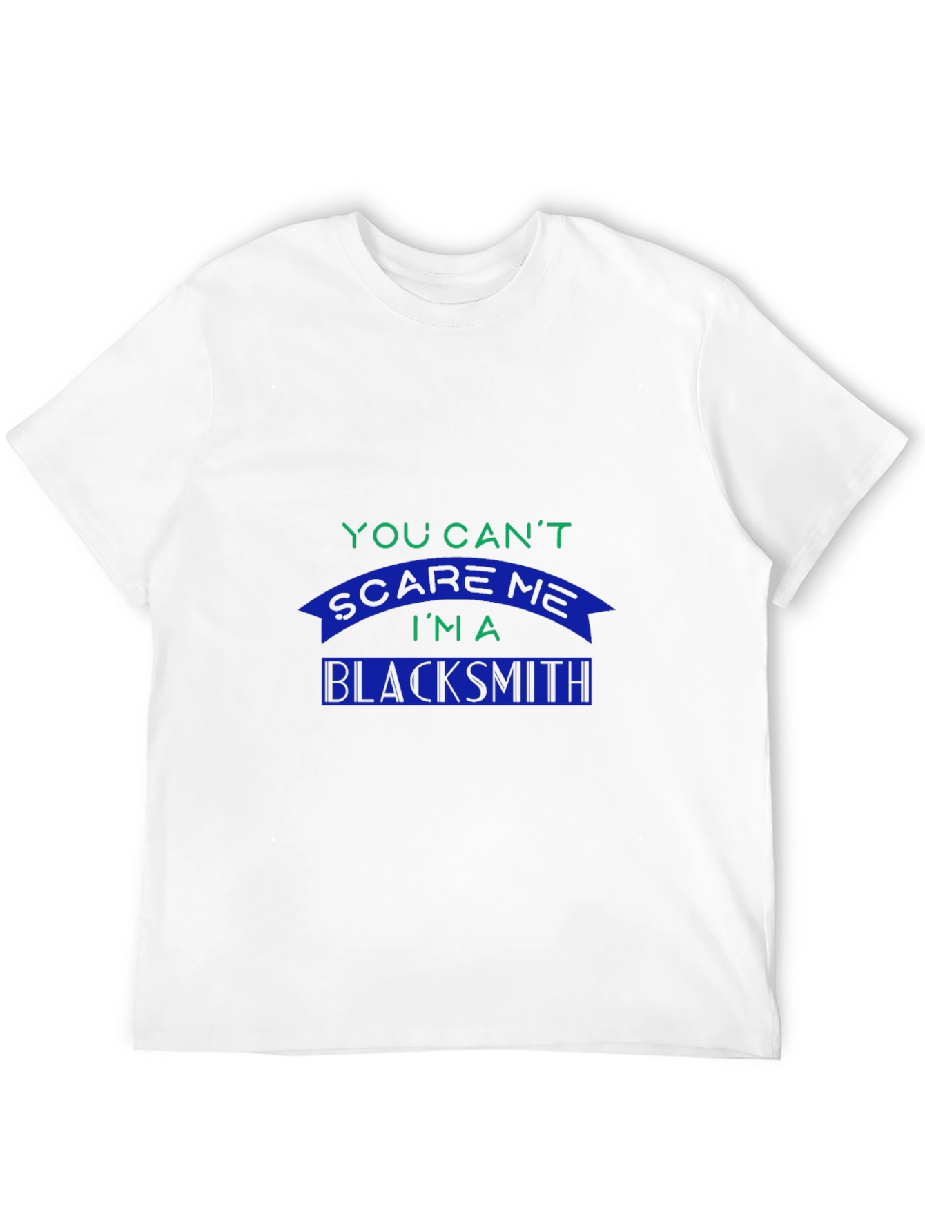 Blacksmith T-Shirt: You Cant Scare Me